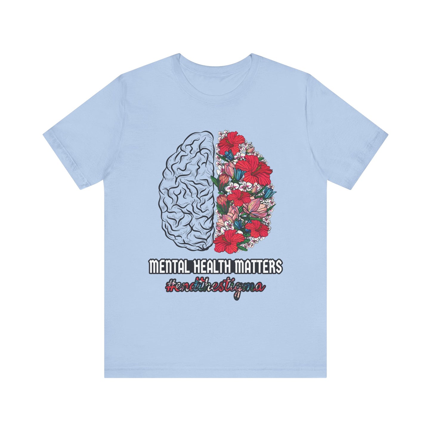 Brain Flowers Mental Health Matters Unisex T-Shirt - #endthestigma - Self-Care Mental Health Well-Being