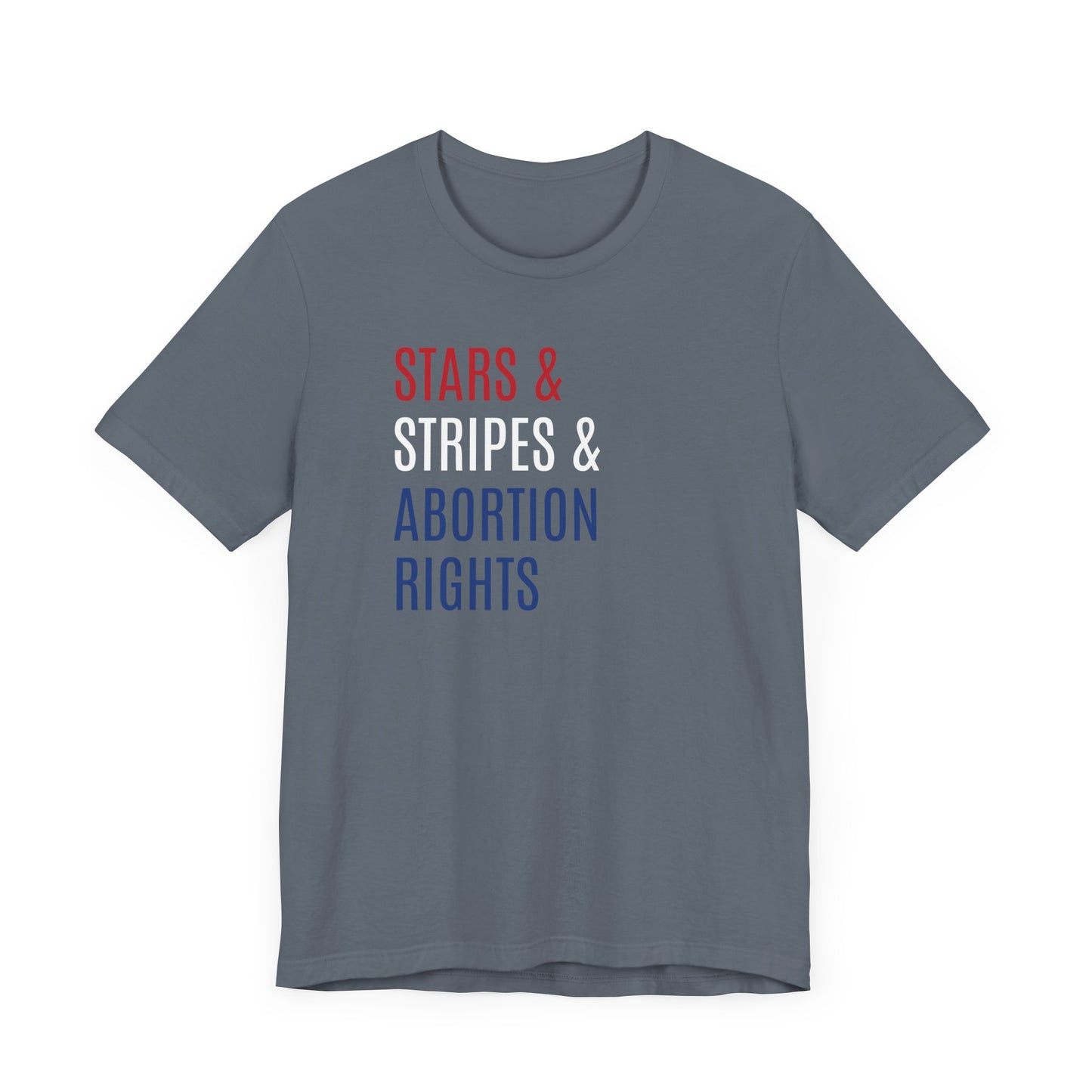 Stars, Stripes, Abortion Rights Unisex T-Shirt - Red White Blue Patriotic Shirt - Pro-Choice - Women's Rights