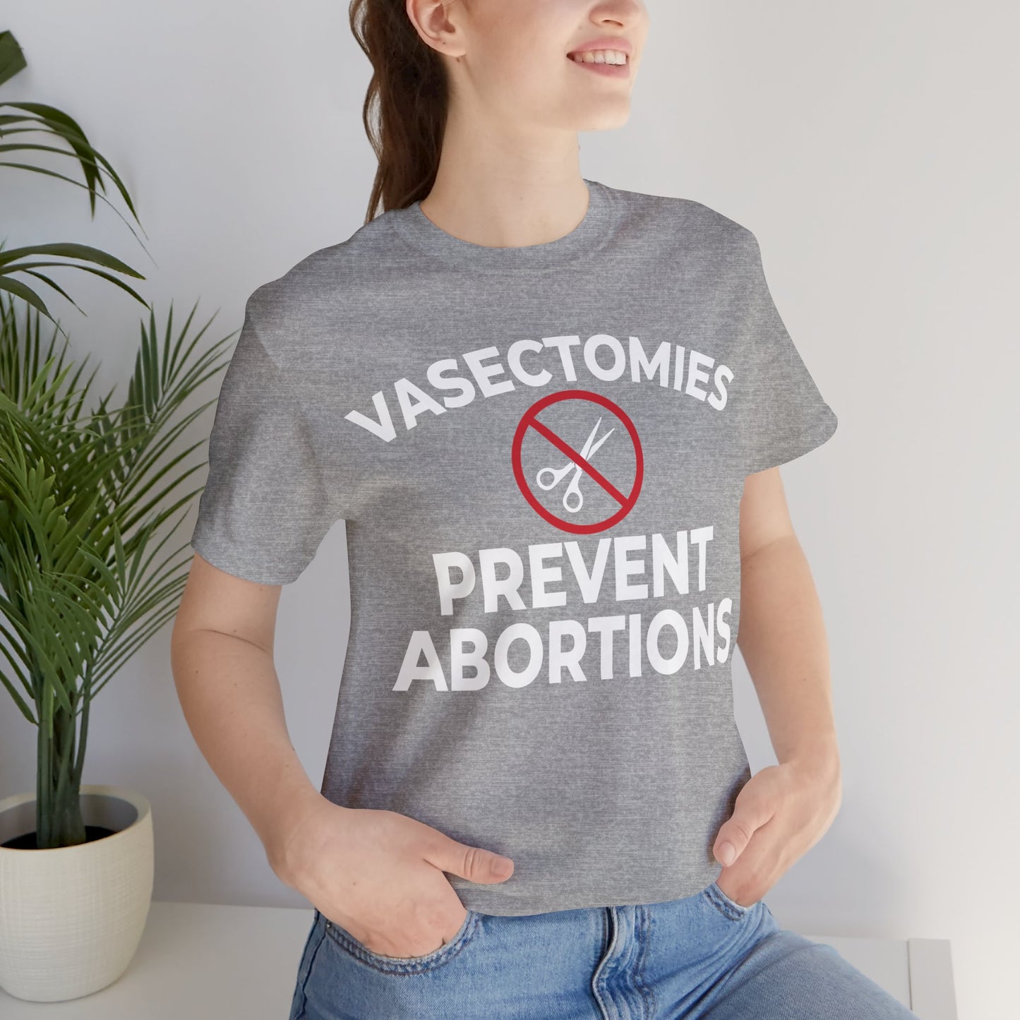 Vasectomies Prevent Abortion Unisex T-Shirt - Pro-Choice - Support Women's Reproductive Rights - Pro-Science