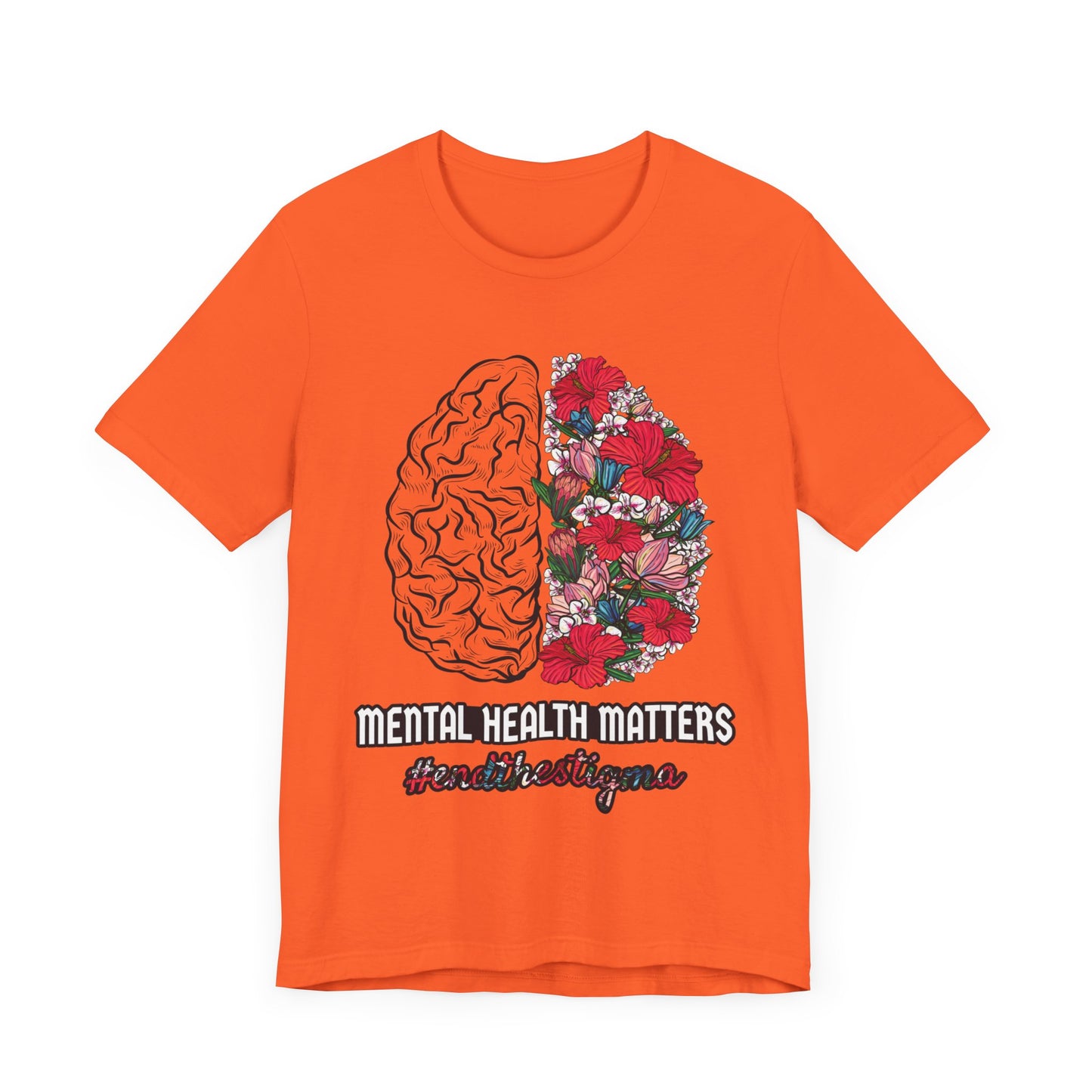 Brain Flowers Mental Health Matters Unisex T-Shirt - #endthestigma - Self-Care Mental Health Well-Being