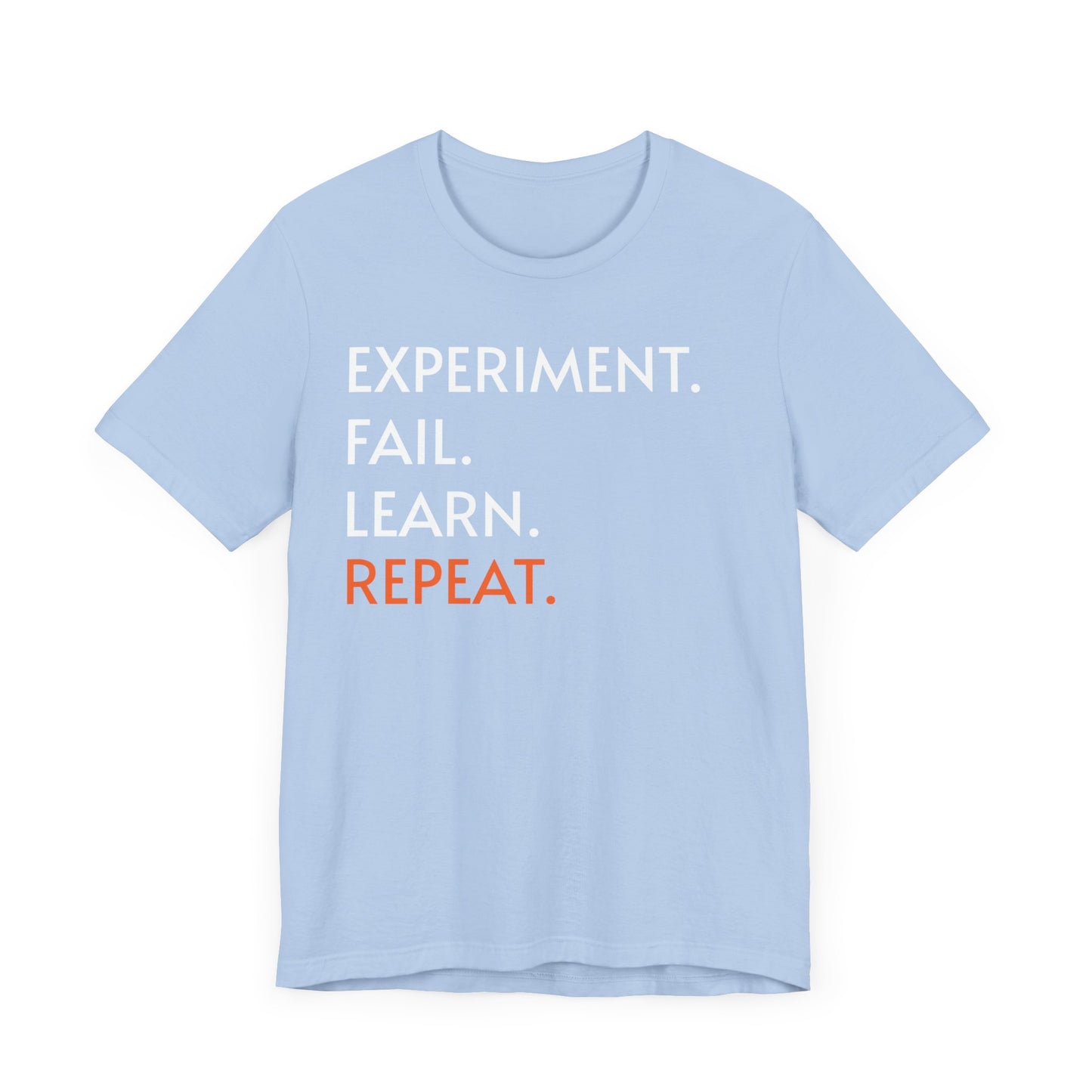 Experiment Fail Learn Repeat Scientific Method Unisex T-Shirt - Science Shirt - Biology Chemistry Science Teacher Appreciation