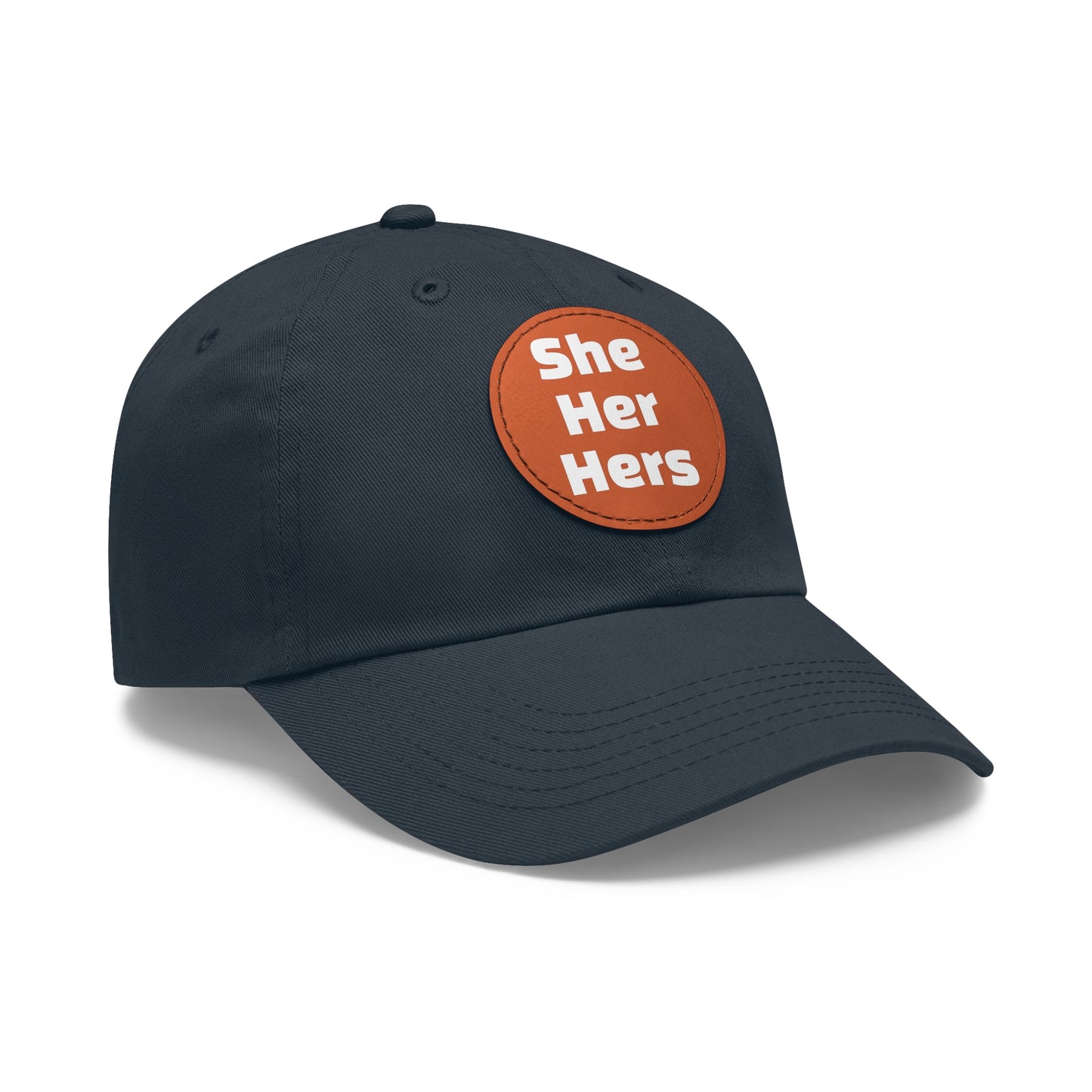 She/Her/Hers She Her Hers Pronouns Dad Hat with Round Leather Patch