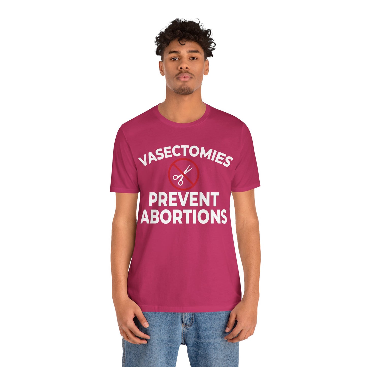 Vasectomies Prevent Abortion Unisex T-Shirt - Pro-Choice - Support Women's Reproductive Rights - Pro-Science