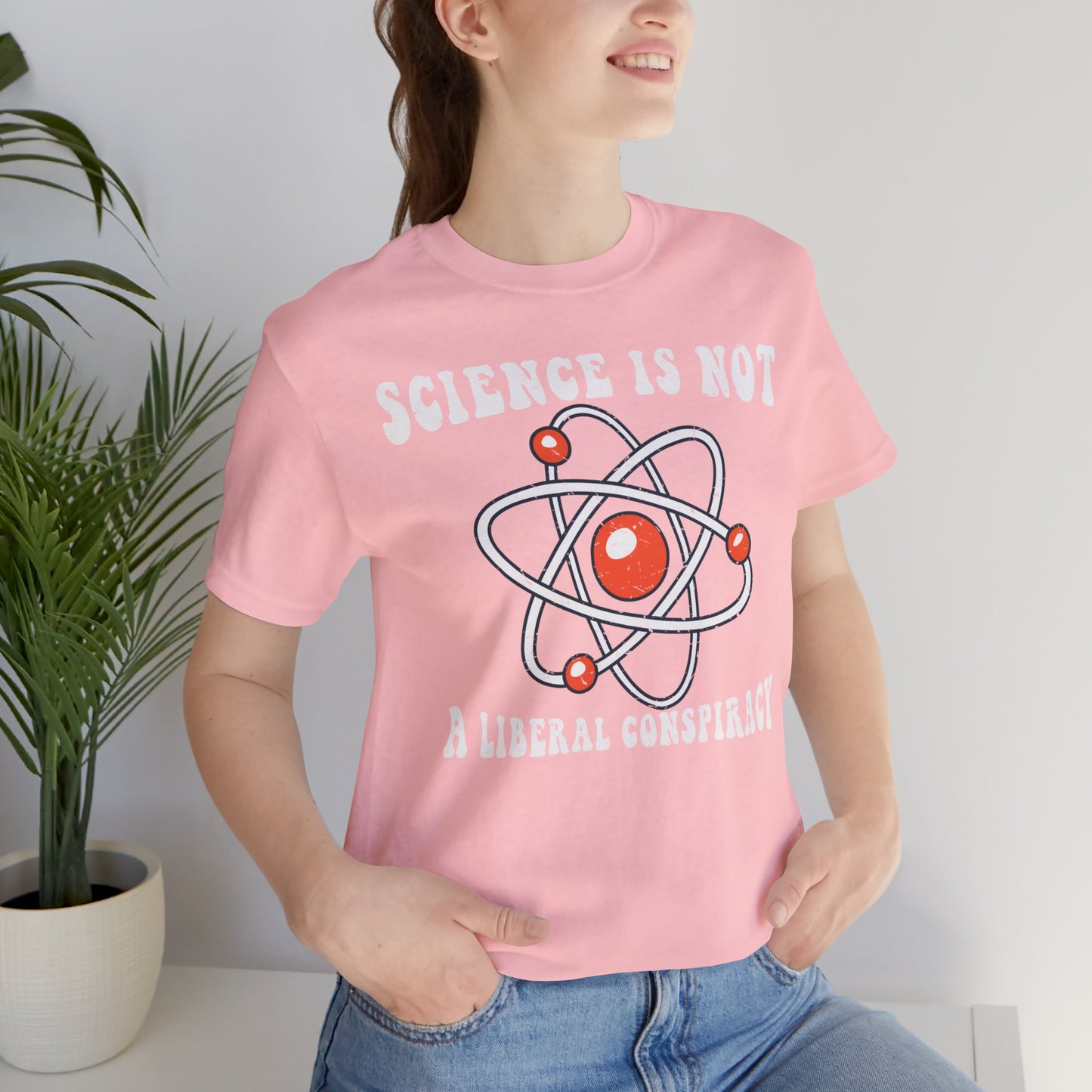 Science is Not a Liberal Conspiracy Unisex T-Shirt - Funny Liberal Progressive Democrat Shirt - Pro-Science - Science Enthusiast