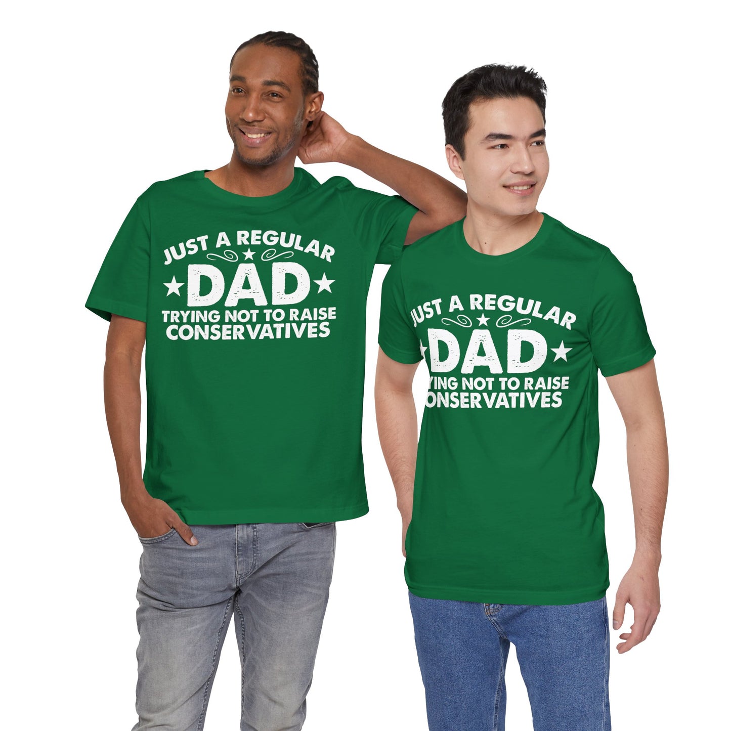 Just a Regular Dad Trying Not to Raise Conservatives Unisex T-Shirt - Funny Liberal Progressive Democrat Shirt