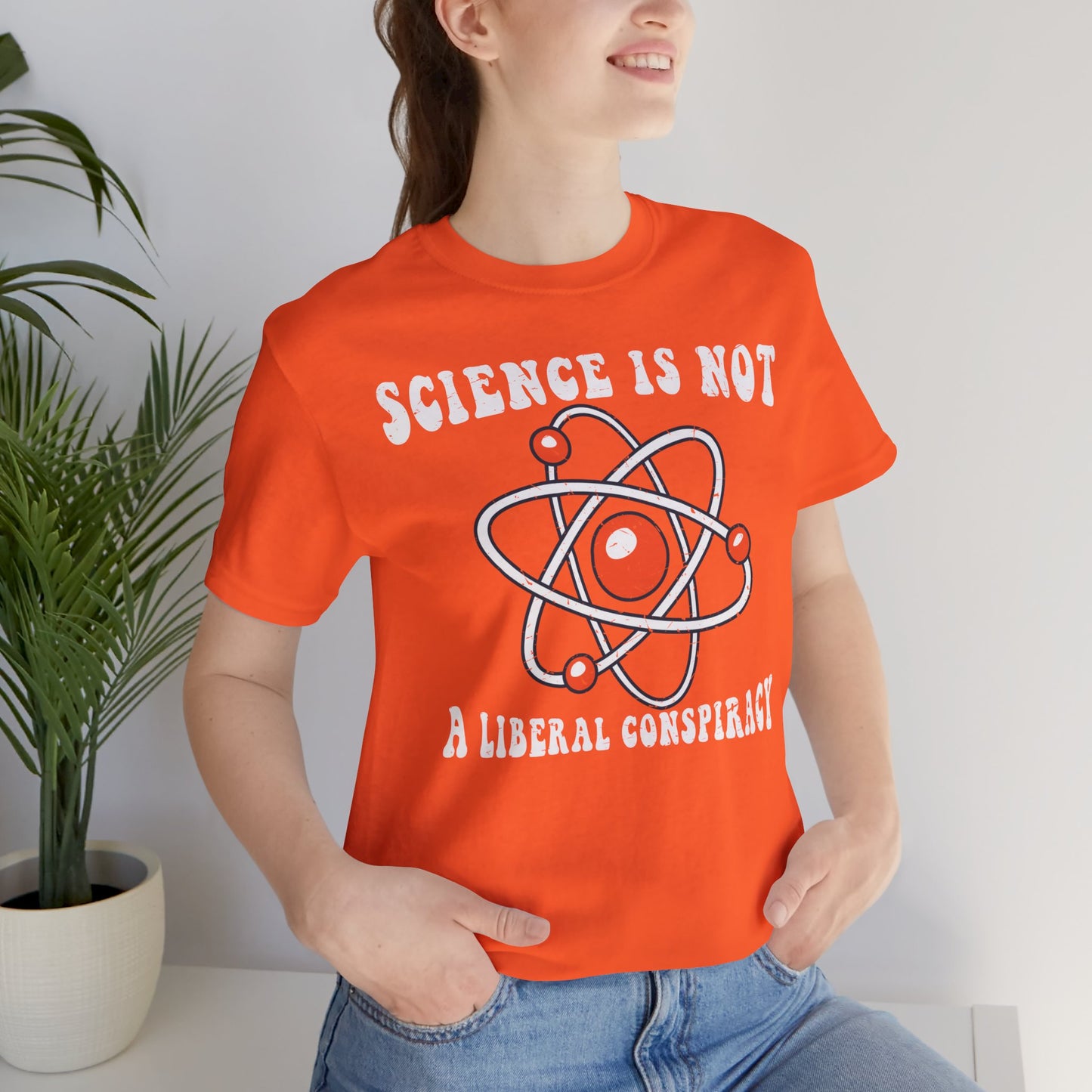 Science is Not a Liberal Conspiracy Unisex T-Shirt - Funny Liberal Progressive Democrat Shirt - Pro-Science - Science Enthusiast