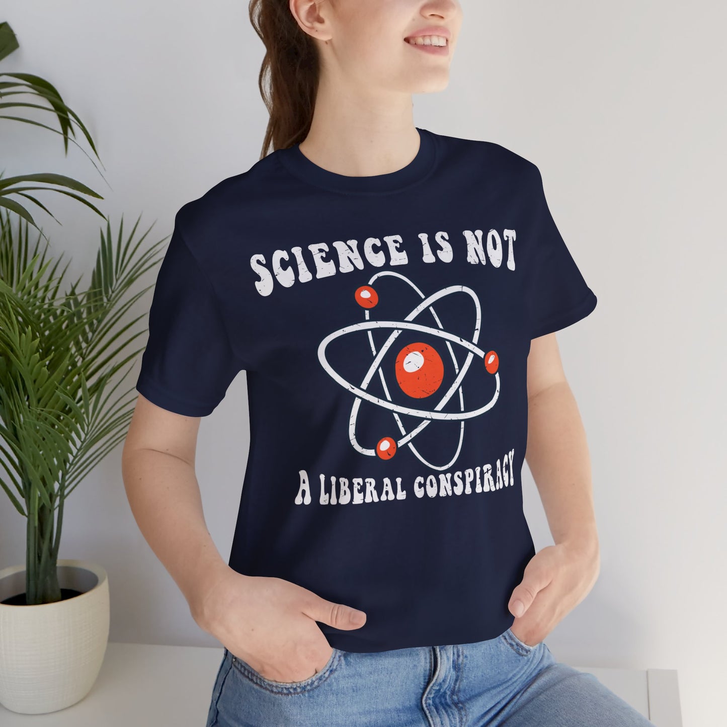 Science is Not a Liberal Conspiracy Unisex T-Shirt - Funny Liberal Progressive Democrat Shirt - Pro-Science - Science Enthusiast