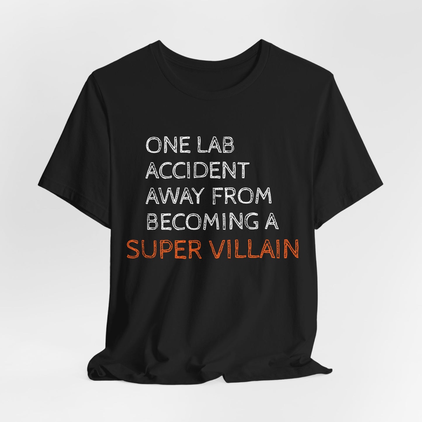 One Lab Accident Away from Becoming a Super Villain Unisex T-Shirt - Funny Science Shirt - Science Teacher Appreciation