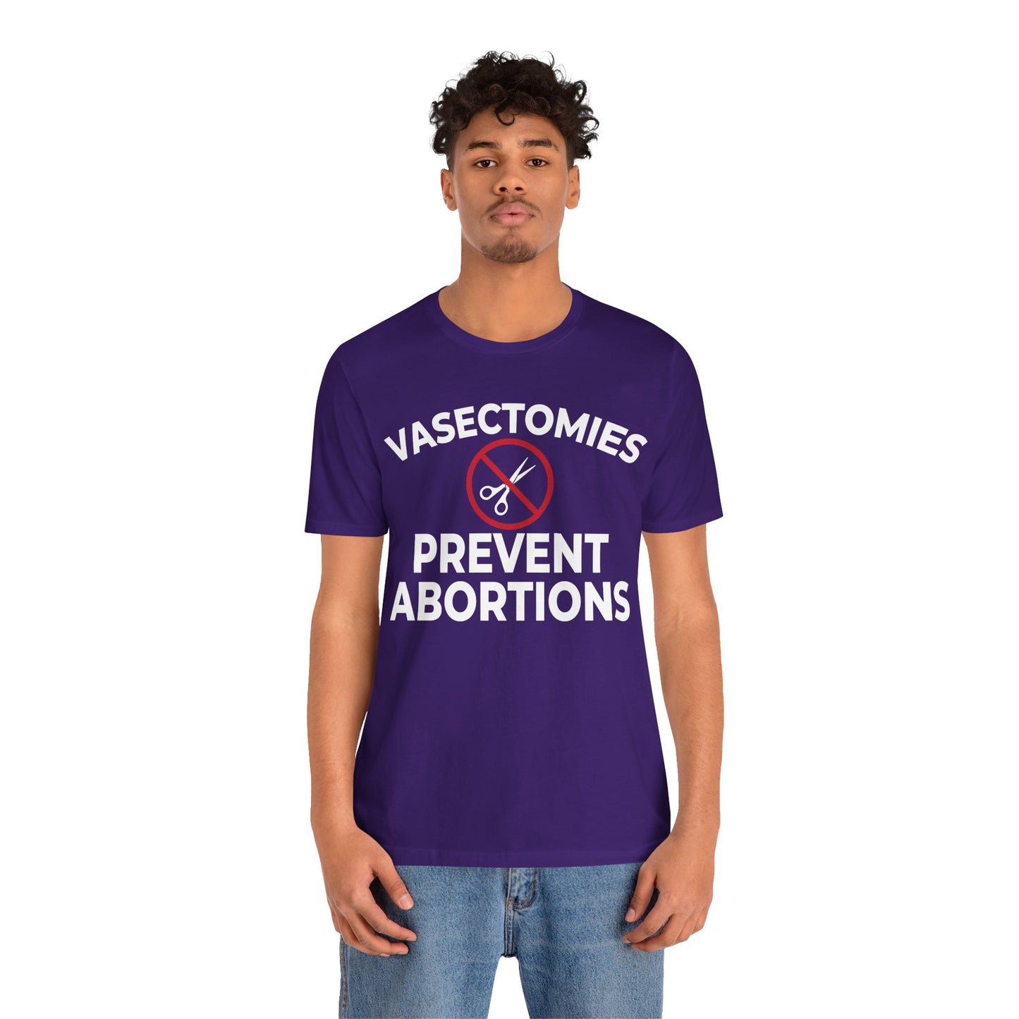 Vasectomies Prevent Abortion Unisex T-Shirt - Pro-Choice - Support Women's Reproductive Rights - Pro-Science