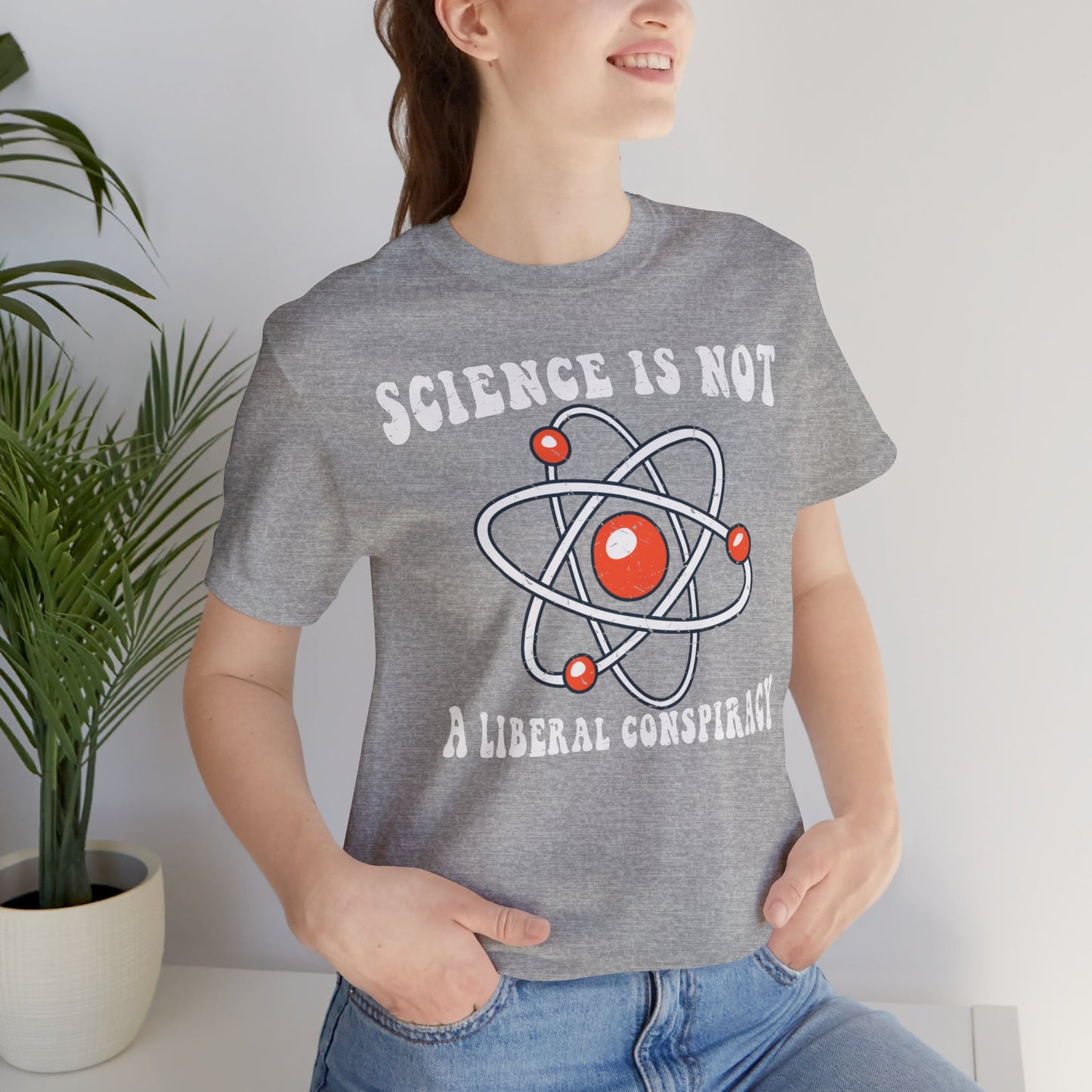 Science is Not a Liberal Conspiracy Unisex T-Shirt - Funny Liberal Progressive Democrat Shirt - Pro-Science - Science Enthusiast