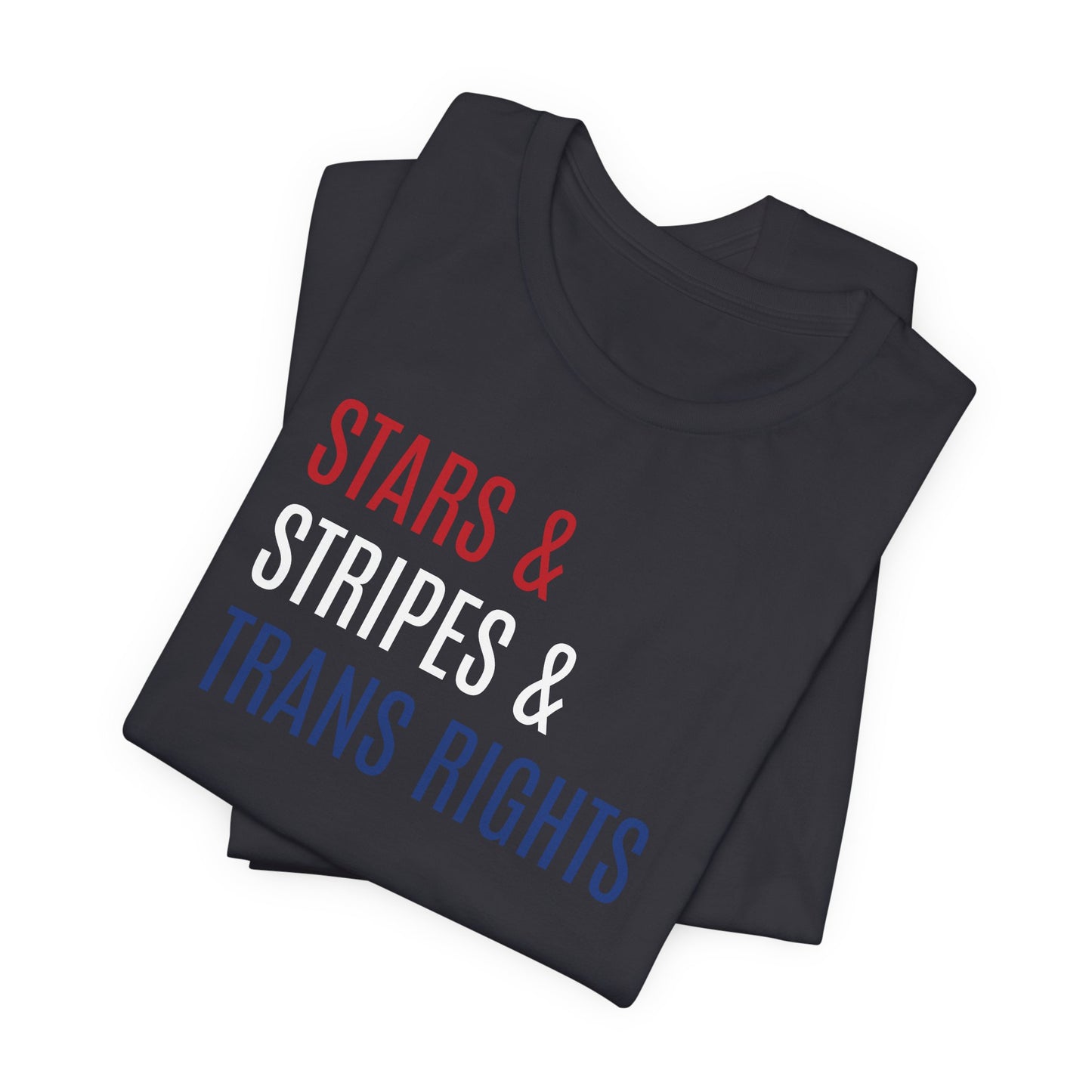 Stars, Stripes, Trans Rights Unisex T-Shirt - Red White Blue Patriotic Shirt - LGBTQ - Transgender Tee