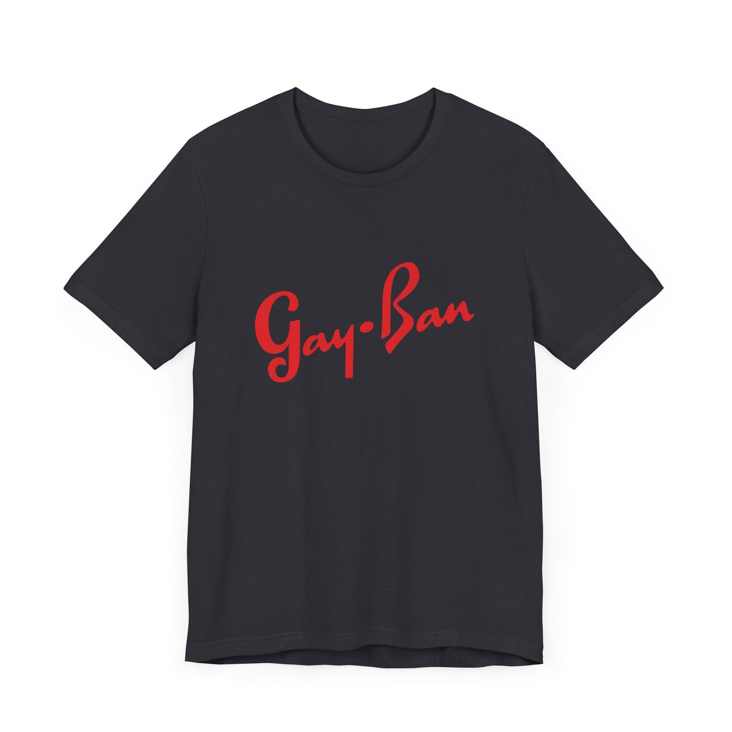 Gay-Ban Unisex T-Shirt - Funny LGBTQIA Gift - Pride Parade