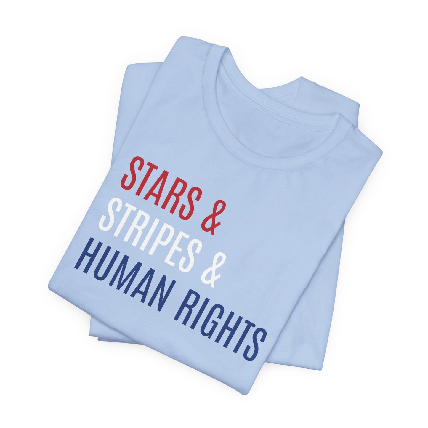 Copy of Stars, Stripes, Human Rights Unisex T-Shirt - Red White Blue Patriotic Shirt - Women, Immigrants, BIPOC