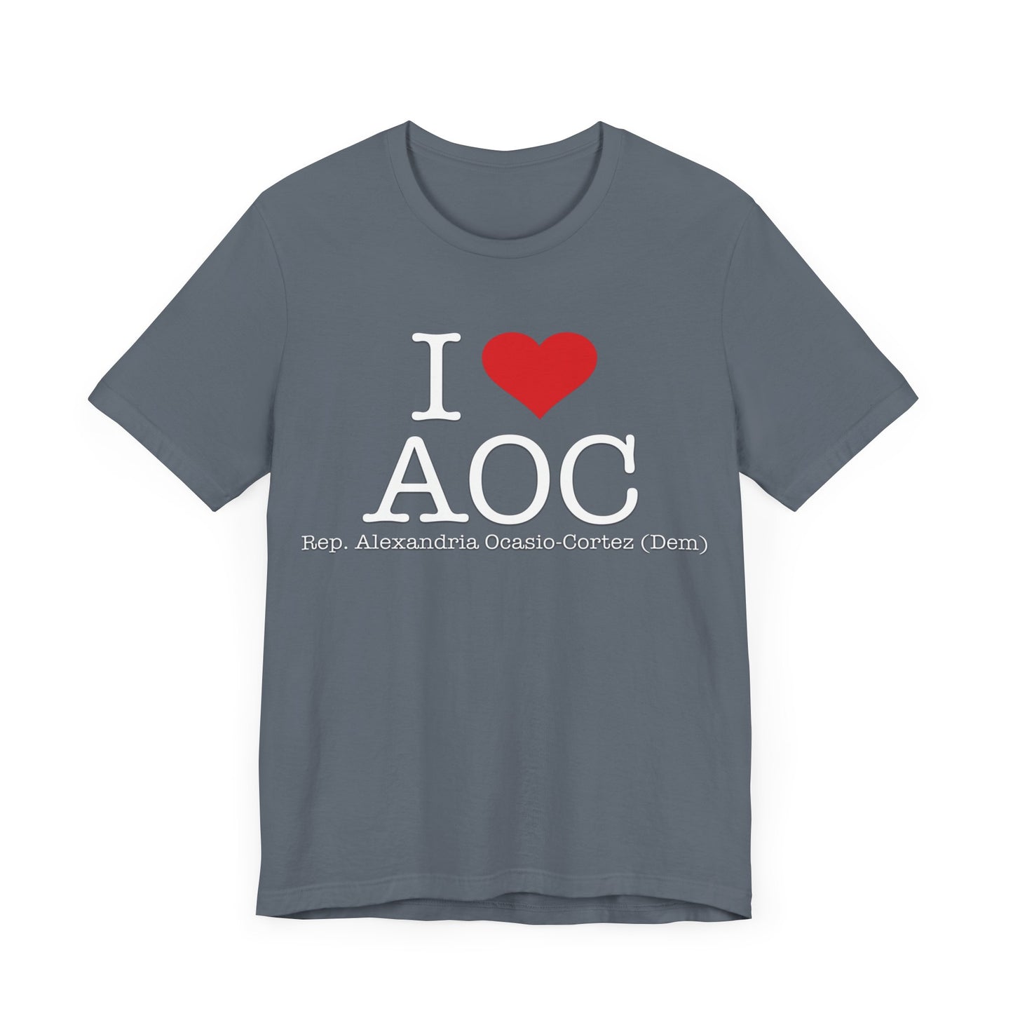 I Love AOC Alexandria Ocasio Cortez - Funny Brilliant Congresswoman - House of Representatives for NY Unisex Jersey Short Sleeve T-Shirt