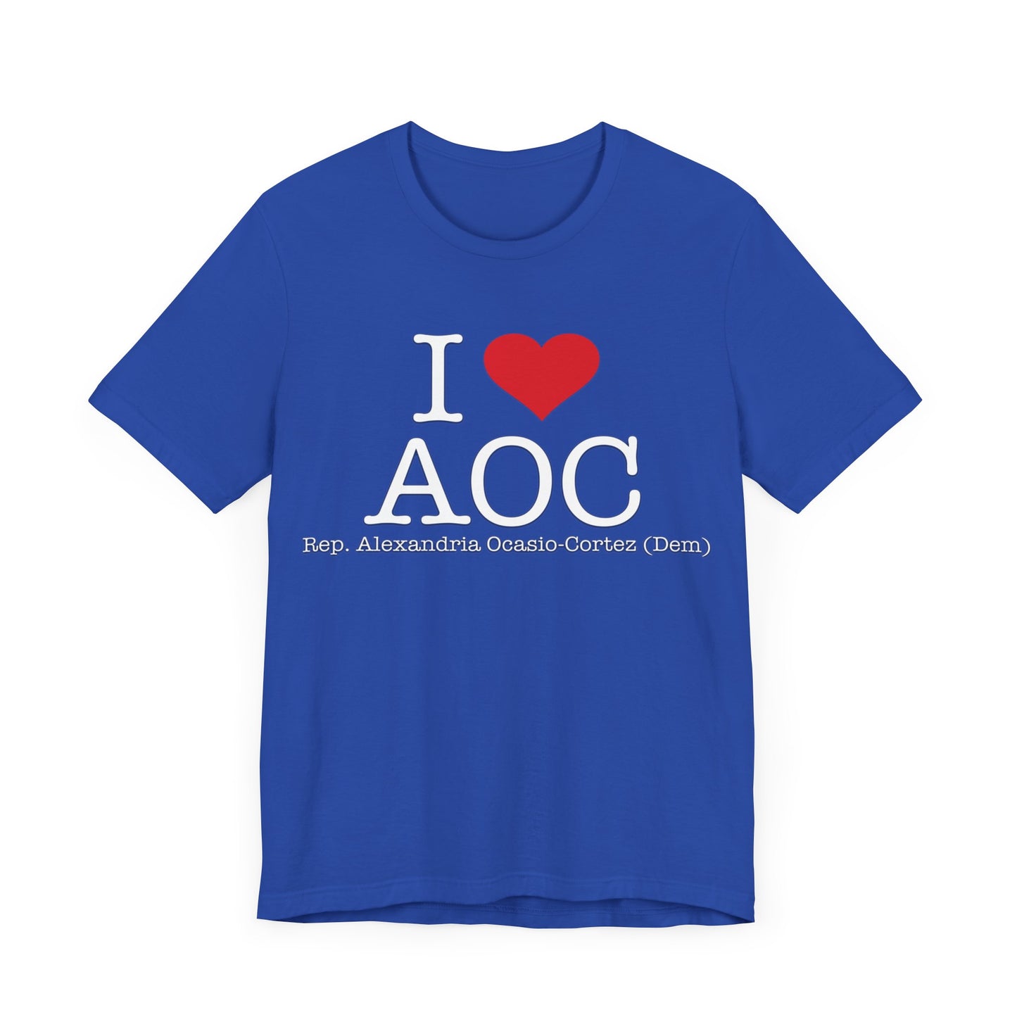 I Love AOC Alexandria Ocasio Cortez - Funny Brilliant Congresswoman - House of Representatives for NY Unisex Jersey Short Sleeve T-Shirt