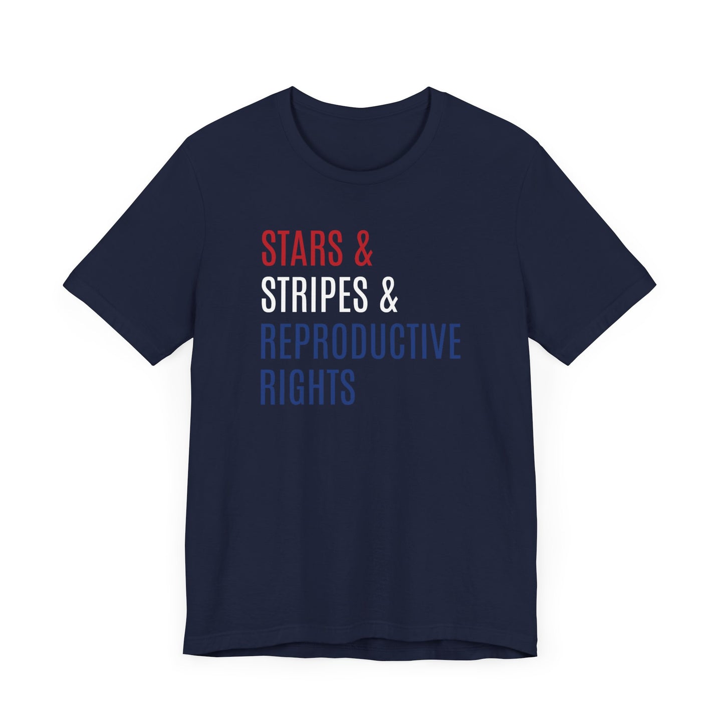 Stars, Stripes, Reproductive Rights Unisex T-Shirt - Red White Blue Patriotic Shirt - Pro-Choice - Women's Rights