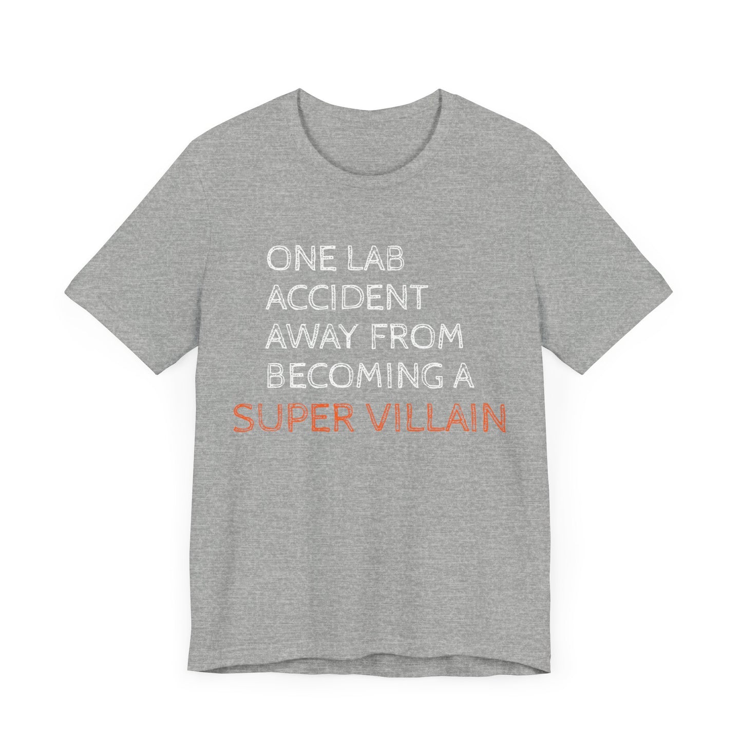 One Lab Accident Away from Becoming a Super Villain Unisex T-Shirt - Funny Science Shirt - Science Teacher Appreciation