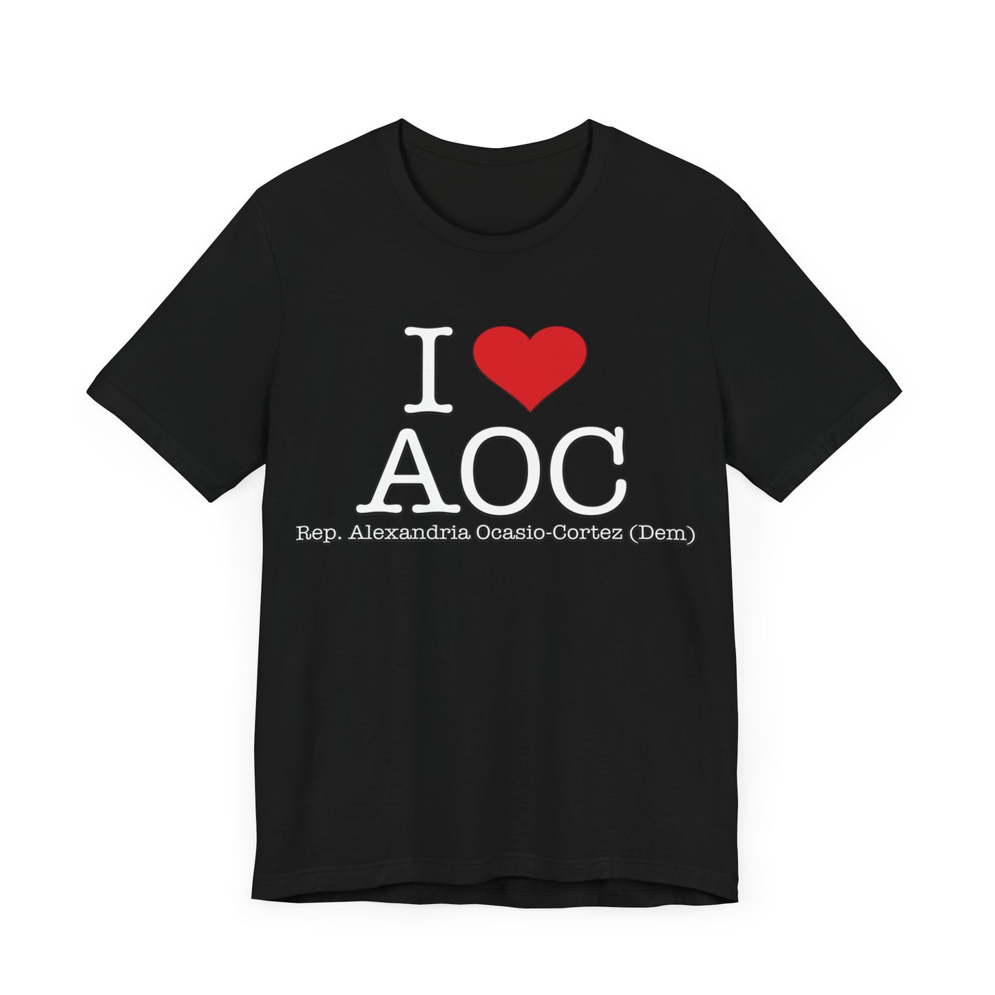 I Love AOC Alexandria Ocasio Cortez - Funny Brilliant Congresswoman - House of Representatives for NY Unisex Jersey Short Sleeve T-Shirt