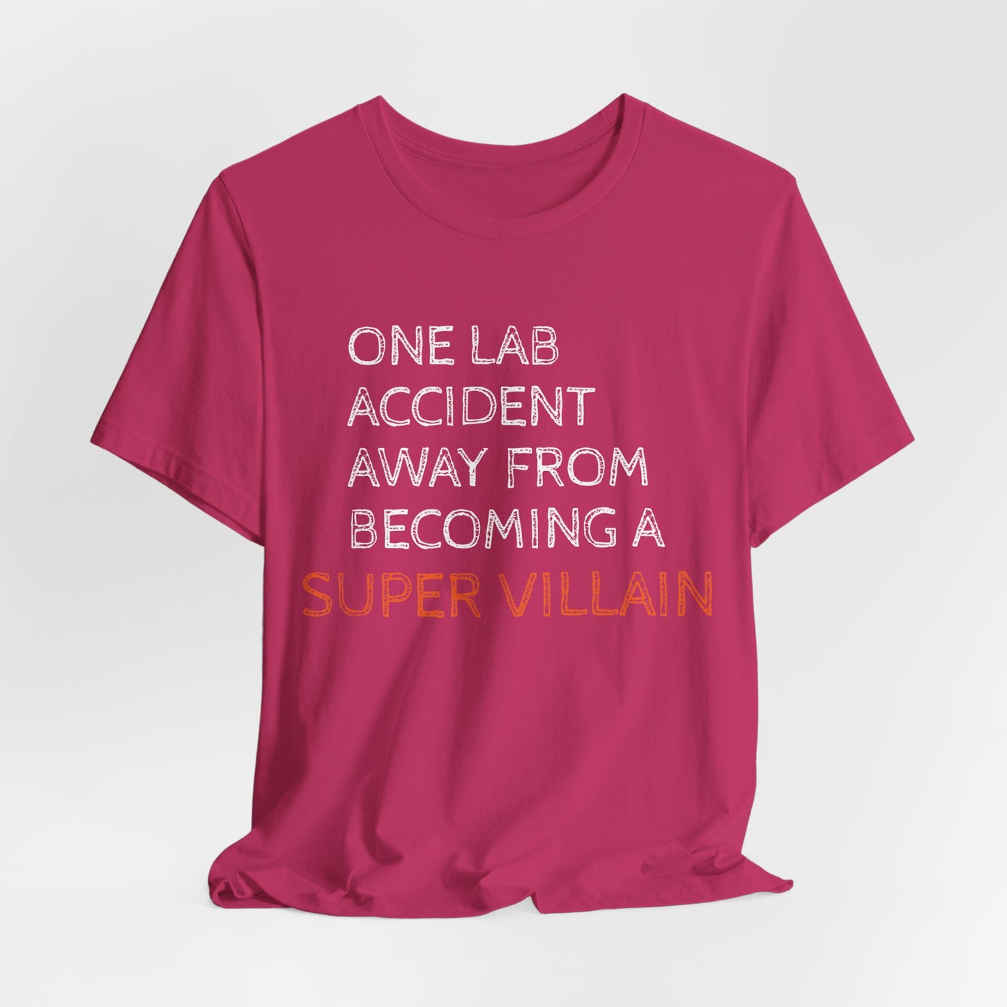 One Lab Accident Away from Becoming a Super Villain Unisex T-Shirt - Funny Science Shirt - Science Teacher Appreciation