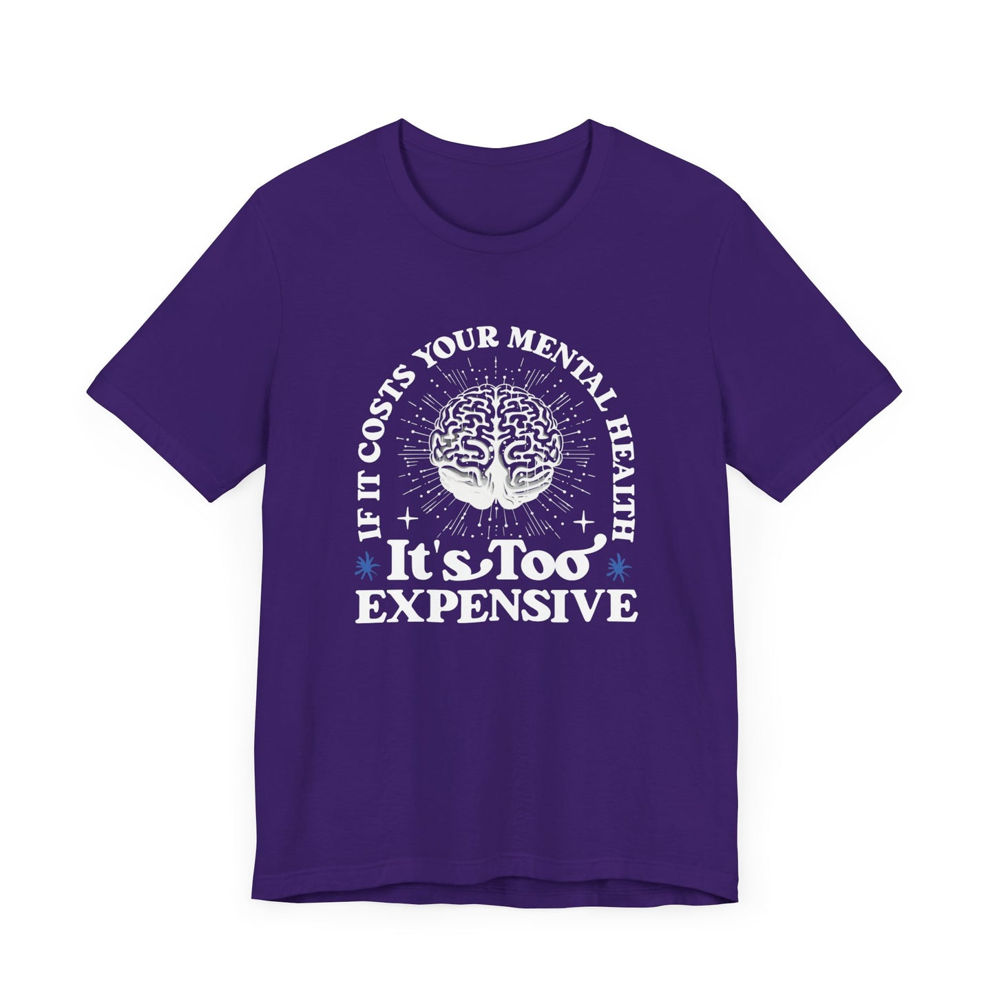 If It Costs Your Mental Health It's Too Expensive Unisex T-Shirt - Self Care