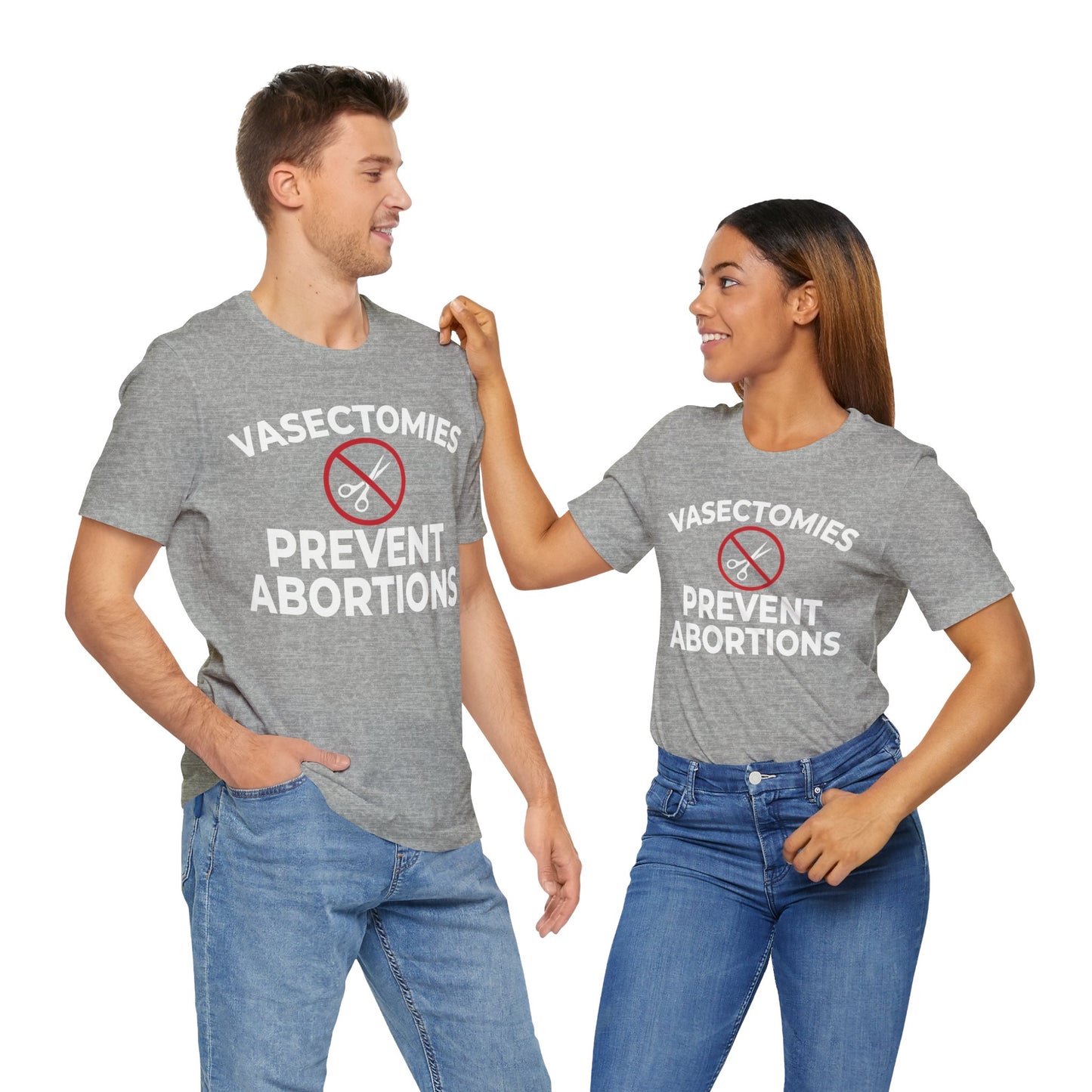 Vasectomies Prevent Abortion Unisex T-Shirt - Pro-Choice - Support Women's Reproductive Rights - Pro-Science