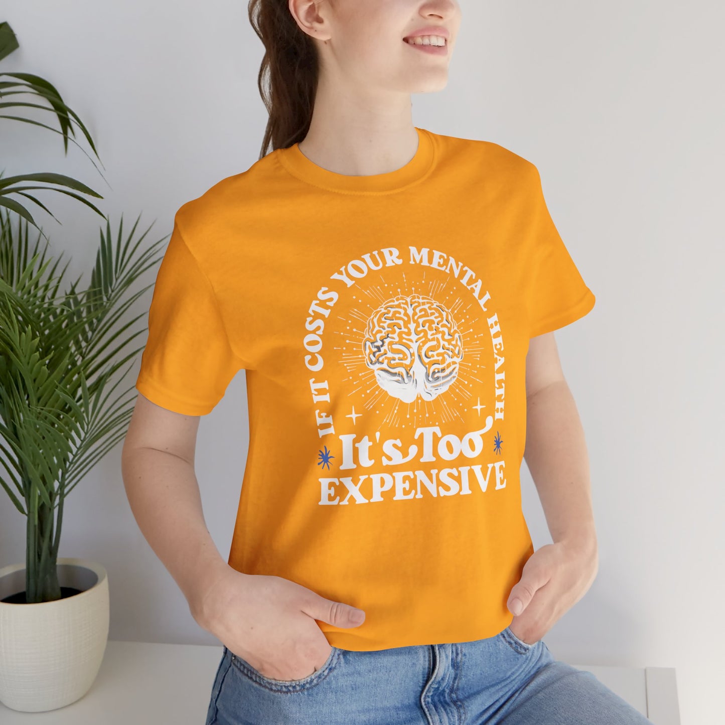 If It Costs Your Mental Health It's Too Expensive Unisex T-Shirt - Self Care