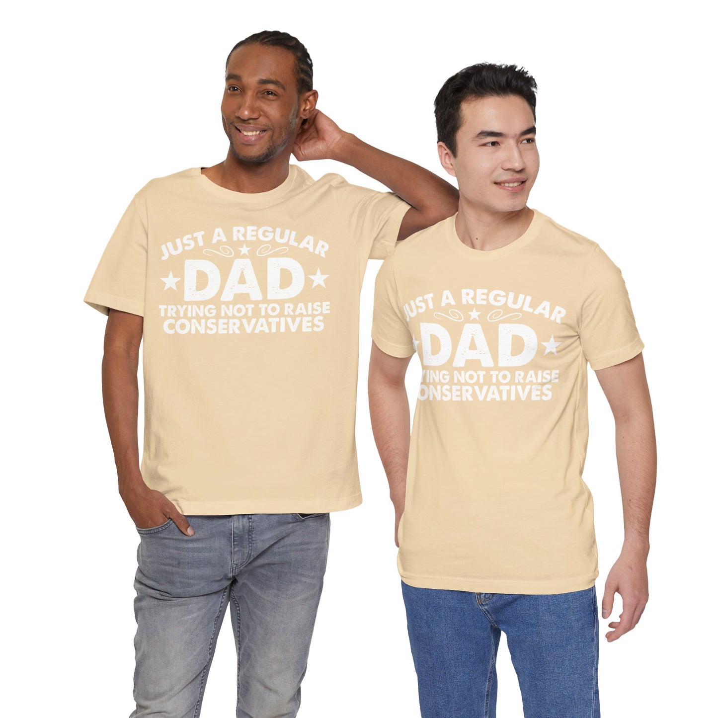 Just a Regular Dad Trying Not to Raise Conservatives Unisex T-Shirt - Funny Liberal Progressive Democrat Shirt