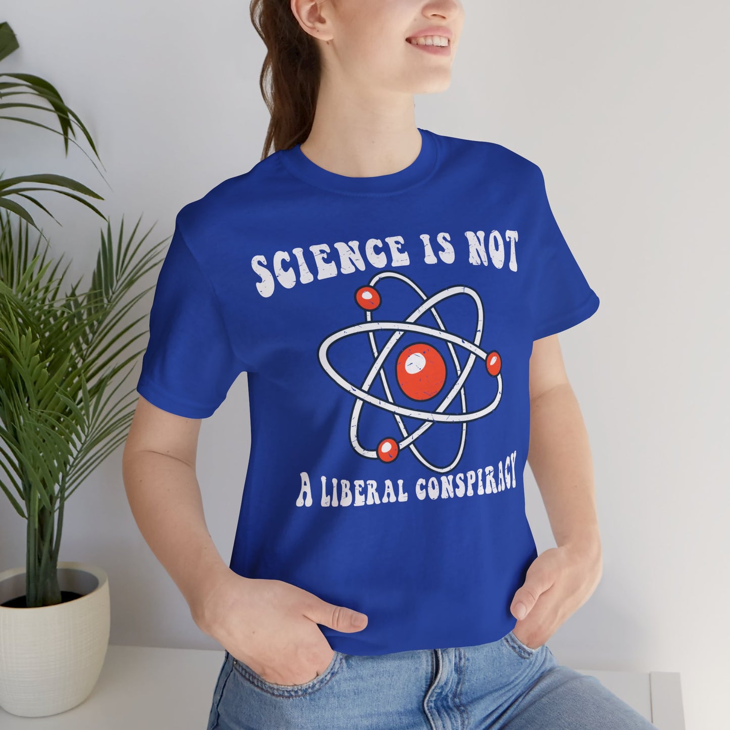 Science is Not a Liberal Conspiracy Unisex T-Shirt - Funny Liberal Progressive Democrat Shirt - Pro-Science - Science Enthusiast