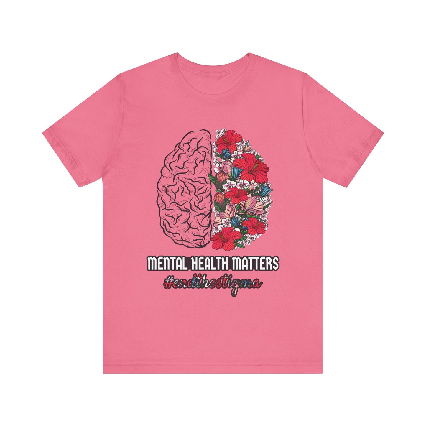 Brain Flowers Mental Health Matters Unisex T-Shirt - #endthestigma - Self-Care Mental Health Well-Being