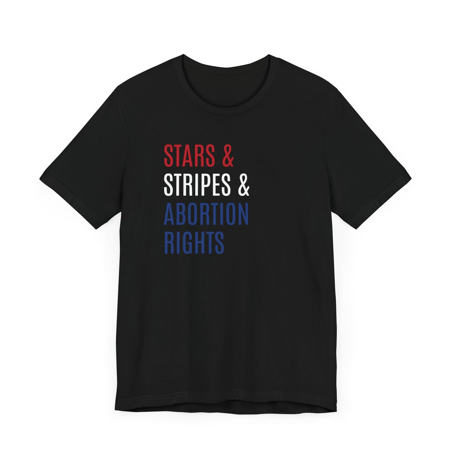 Stars, Stripes, Abortion Rights Unisex T-Shirt - Red White Blue Patriotic Shirt - Pro-Choice - Women's Rights