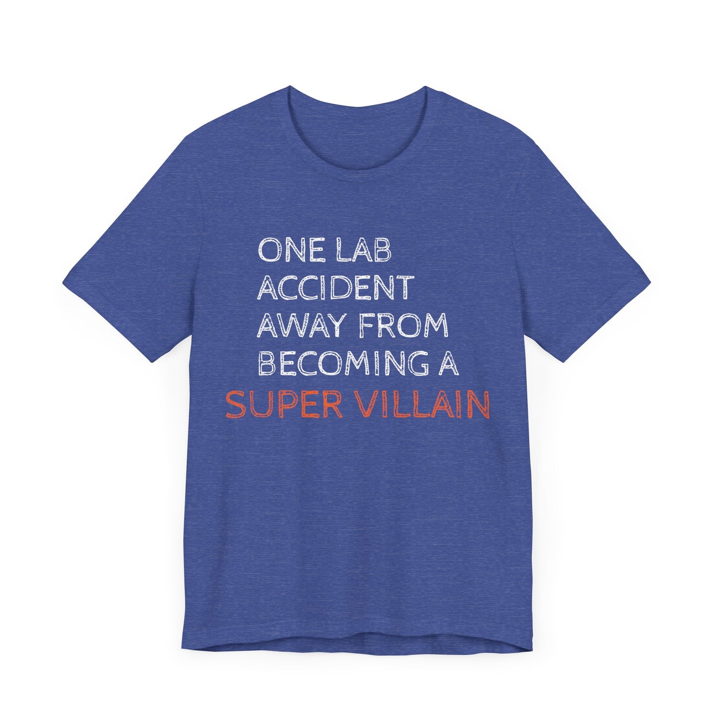 One Lab Accident Away from Becoming a Super Villain Unisex T-Shirt - Funny Science Shirt - Science Teacher Appreciation