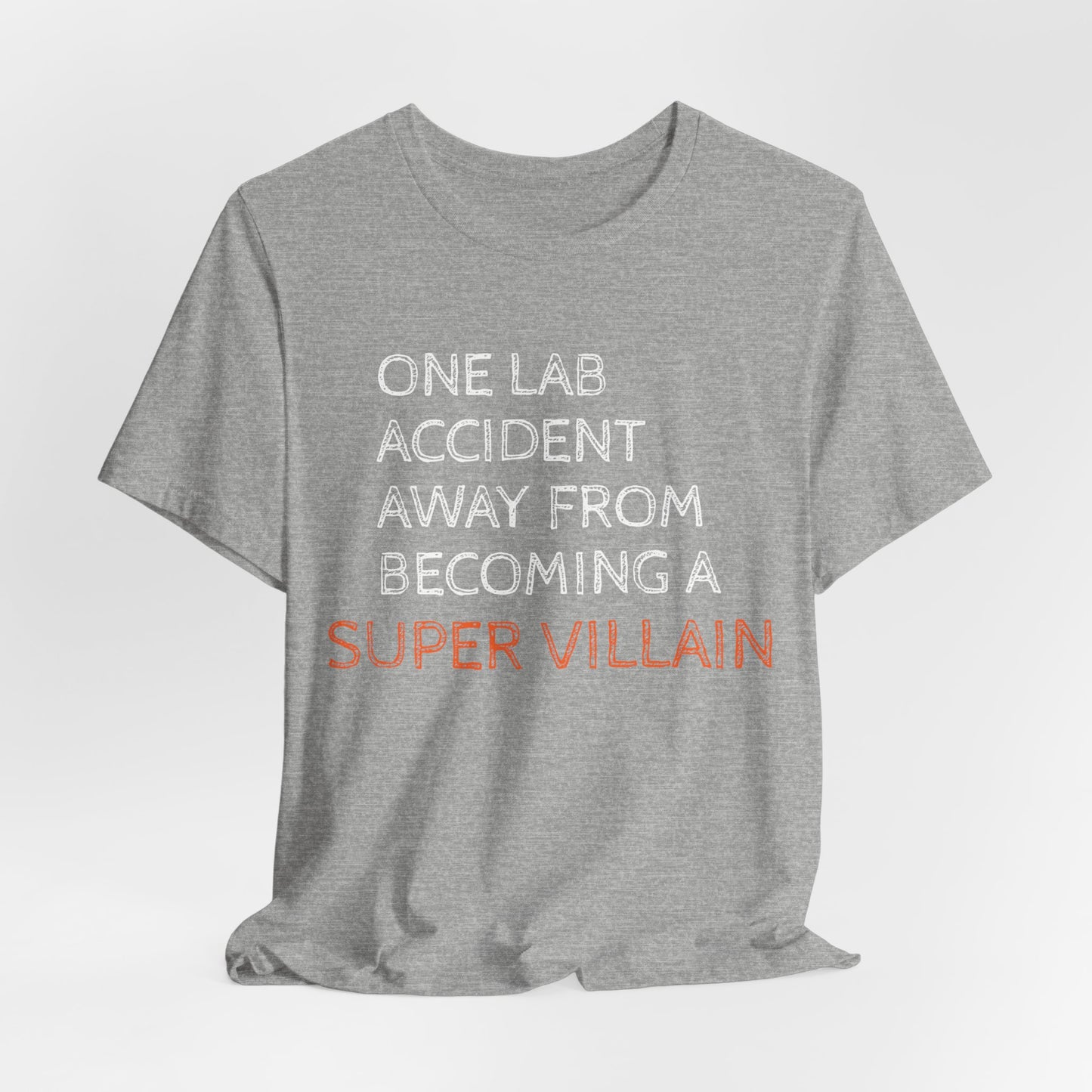 One Lab Accident Away from Becoming a Super Villain Unisex T-Shirt - Funny Science Shirt - Science Teacher Appreciation