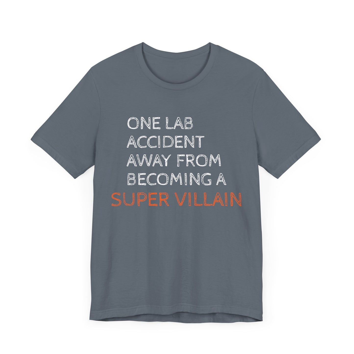 One Lab Accident Away from Becoming a Super Villain Unisex T-Shirt - Funny Science Shirt - Science Teacher Appreciation