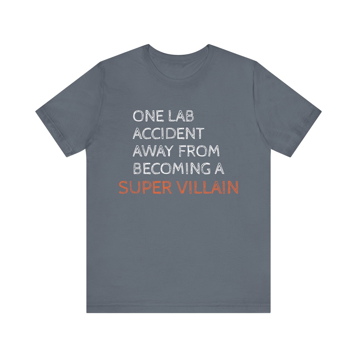 One Lab Accident Away from Becoming a Super Villain Unisex T-Shirt - Funny Science Shirt - Science Teacher Appreciation