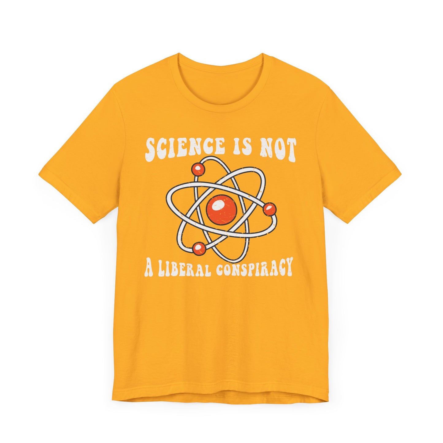 Science is Not a Liberal Conspiracy Unisex T-Shirt - Funny Liberal Progressive Democrat Shirt - Pro-Science - Science Enthusiast