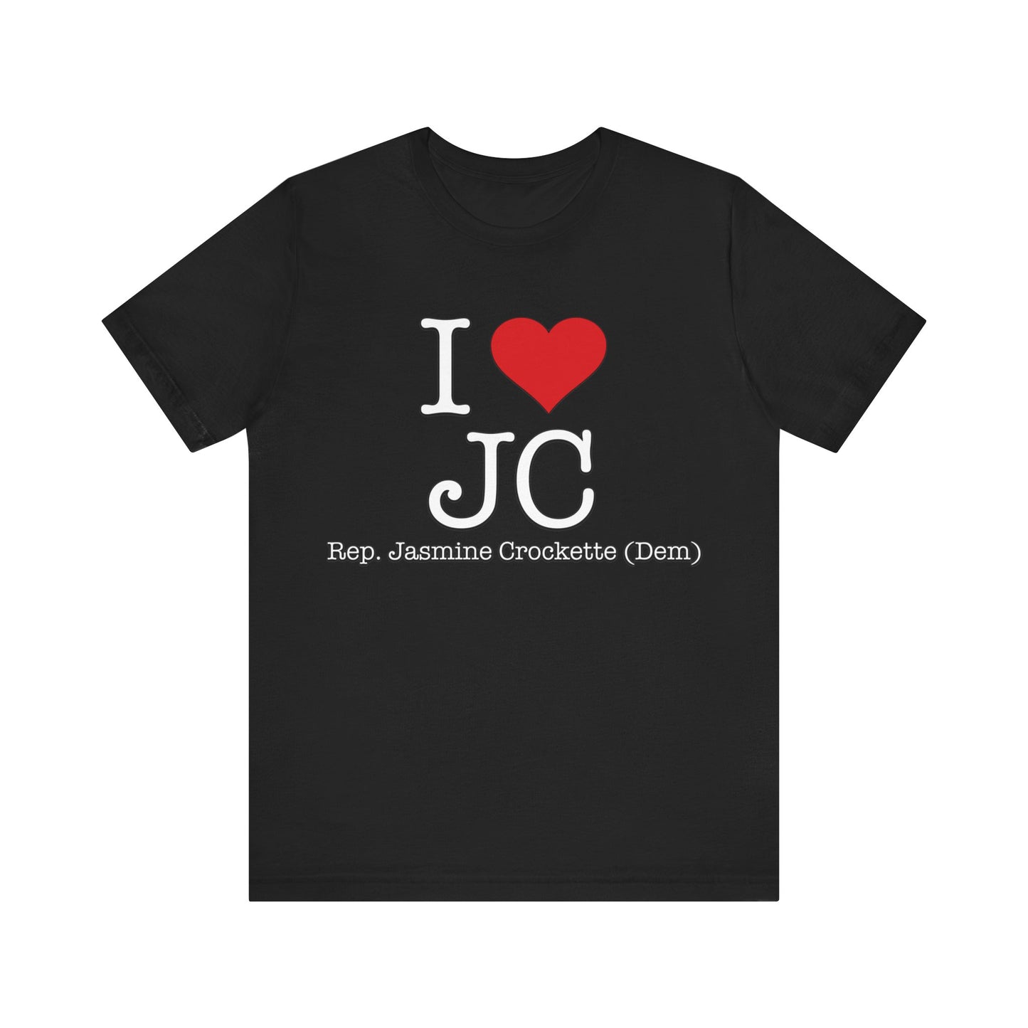 I Love Jasmine Crockett - Witty Brilliant Congresswoman - House of Representatives for Texas Unisex Jersey Short Sleeve T-Shirt