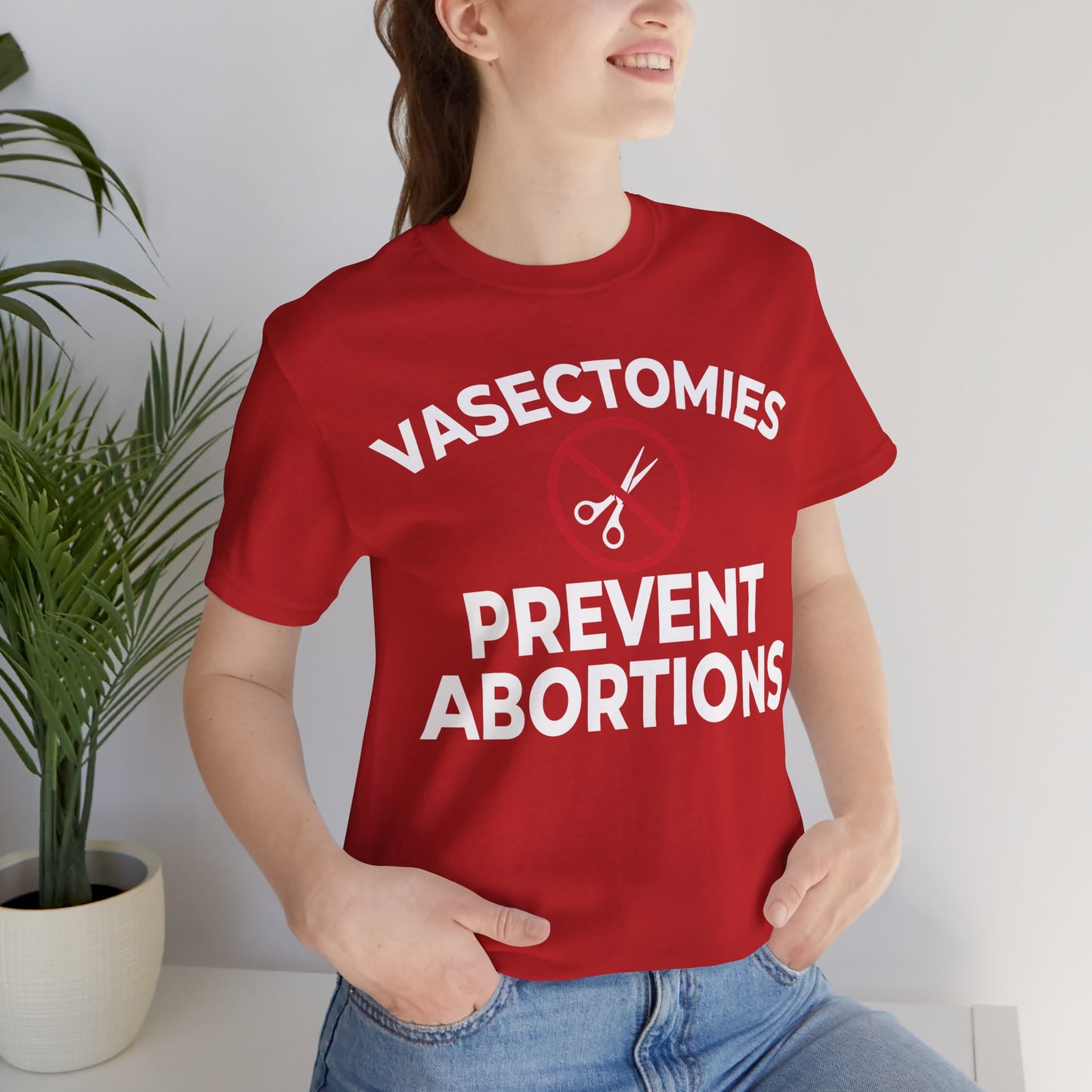 Vasectomies Prevent Abortion Unisex T-Shirt - Pro-Choice - Support Women's Reproductive Rights - Pro-Science