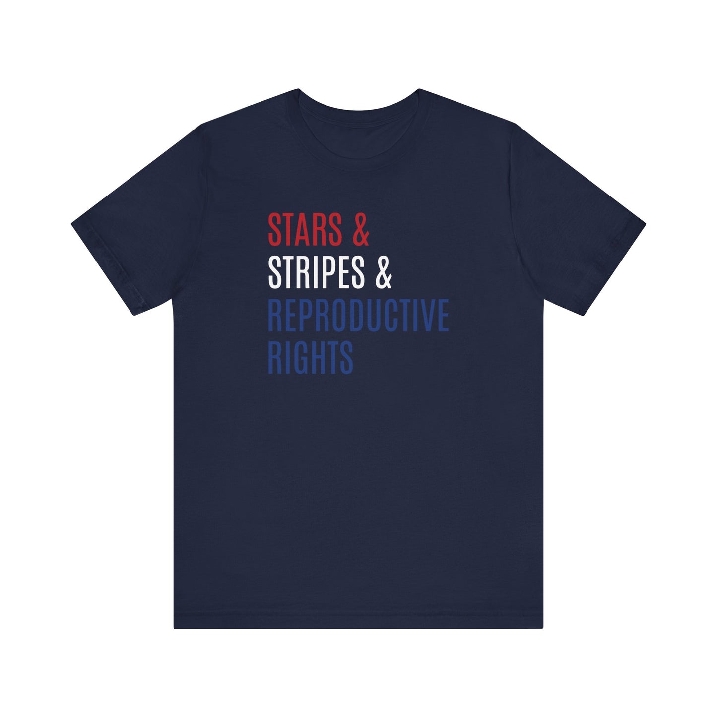 Stars, Stripes, Reproductive Rights Unisex T-Shirt - Red White Blue Patriotic Shirt - Pro-Choice - Women's Rights