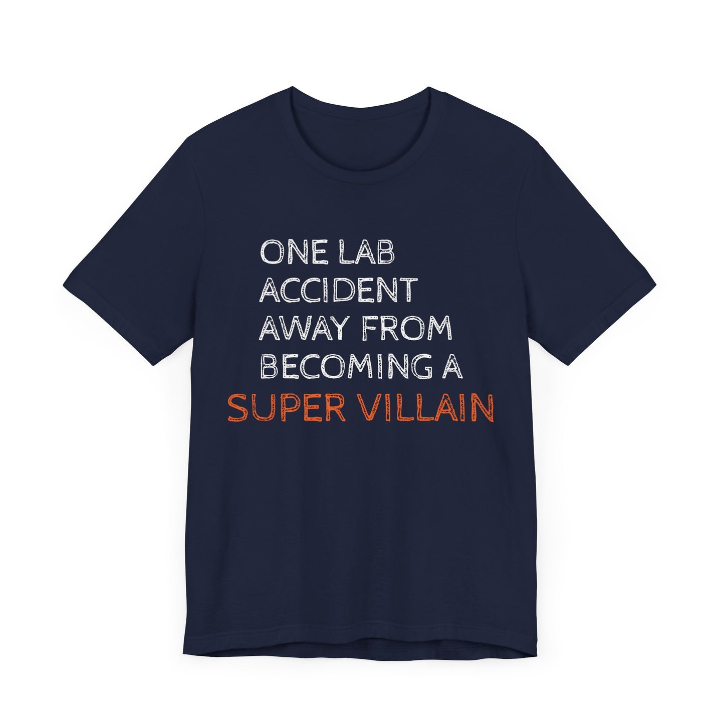 One Lab Accident Away from Becoming a Super Villain Unisex T-Shirt - Funny Science Shirt - Science Teacher Appreciation