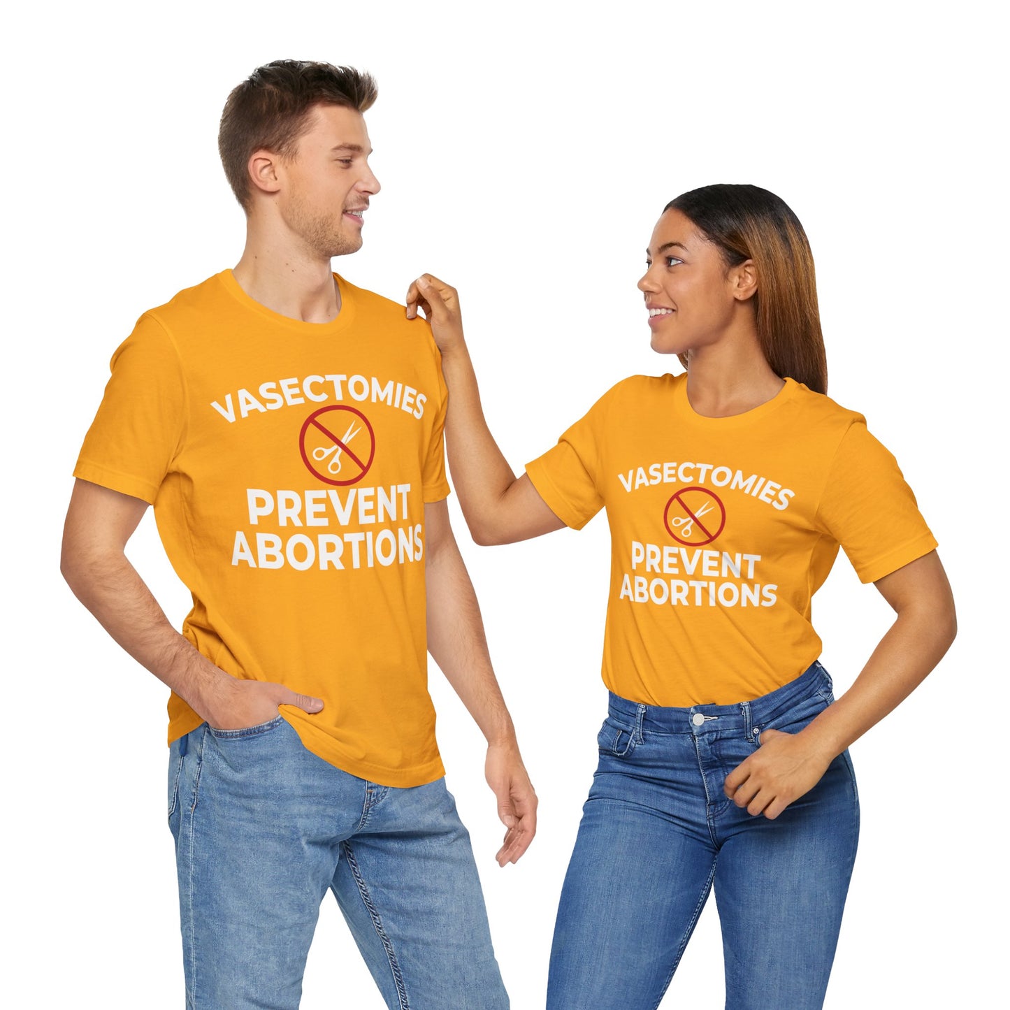 Vasectomies Prevent Abortion Unisex T-Shirt - Pro-Choice - Support Women's Reproductive Rights - Pro-Science