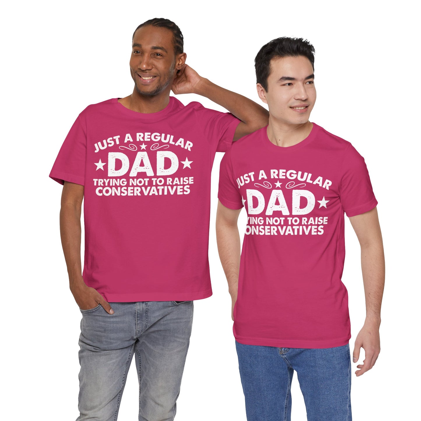 Just a Regular Dad Trying Not to Raise Conservatives Unisex T-Shirt - Funny Liberal Progressive Democrat Shirt