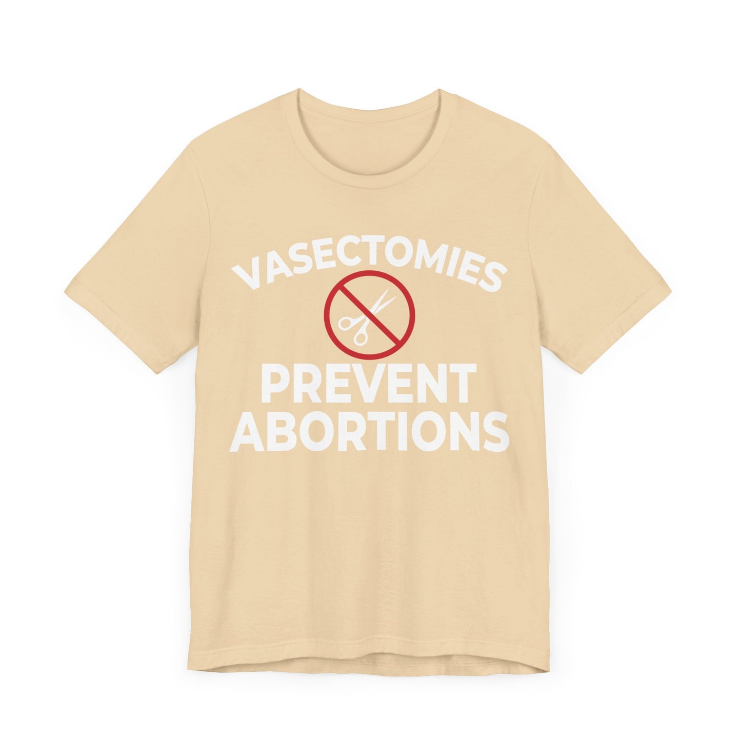 Vasectomies Prevent Abortion Unisex T-Shirt - Pro-Choice - Support Women's Reproductive Rights - Pro-Science