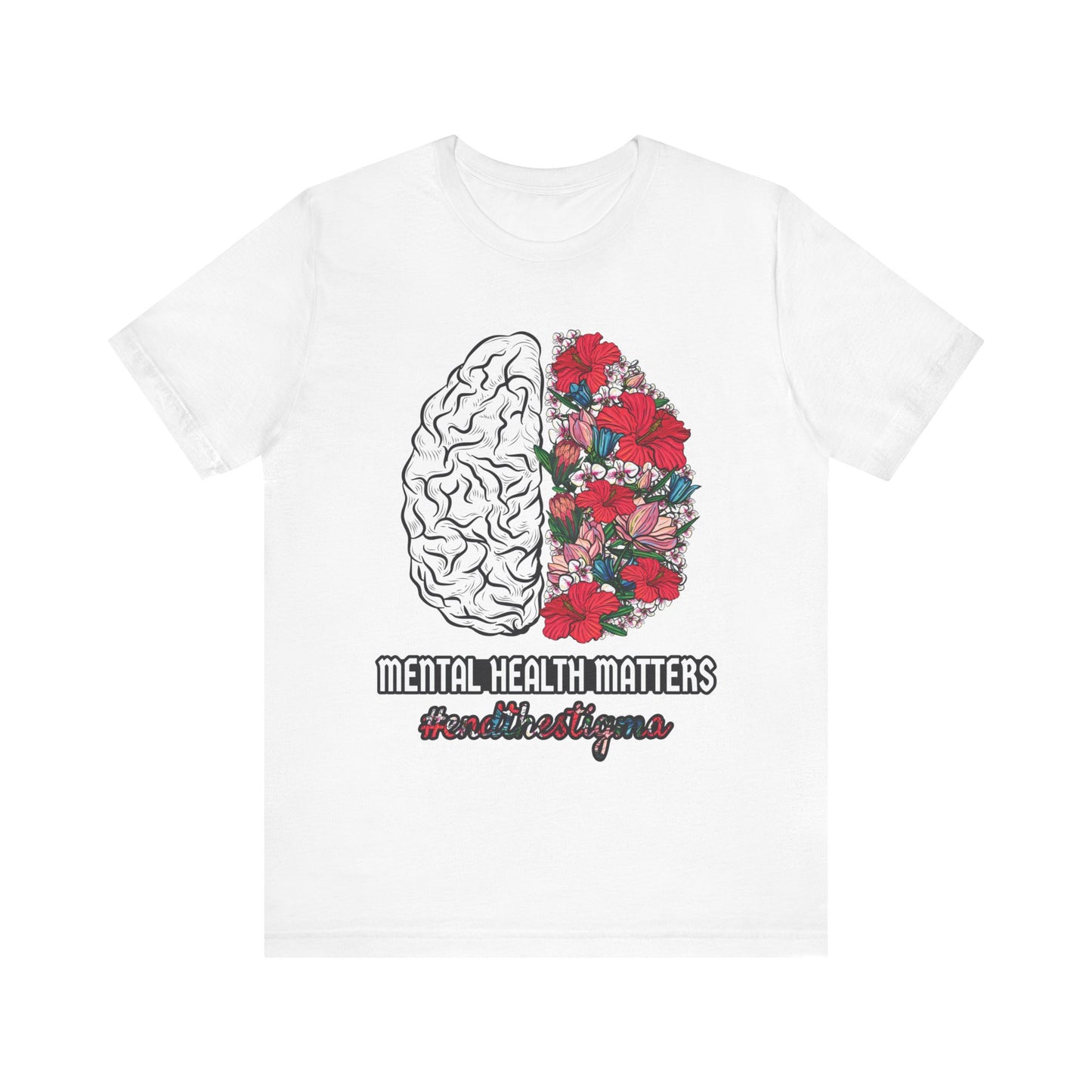 Brain Flowers Mental Health Matters Unisex T-Shirt - #endthestigma - Self-Care Mental Health Well-Being