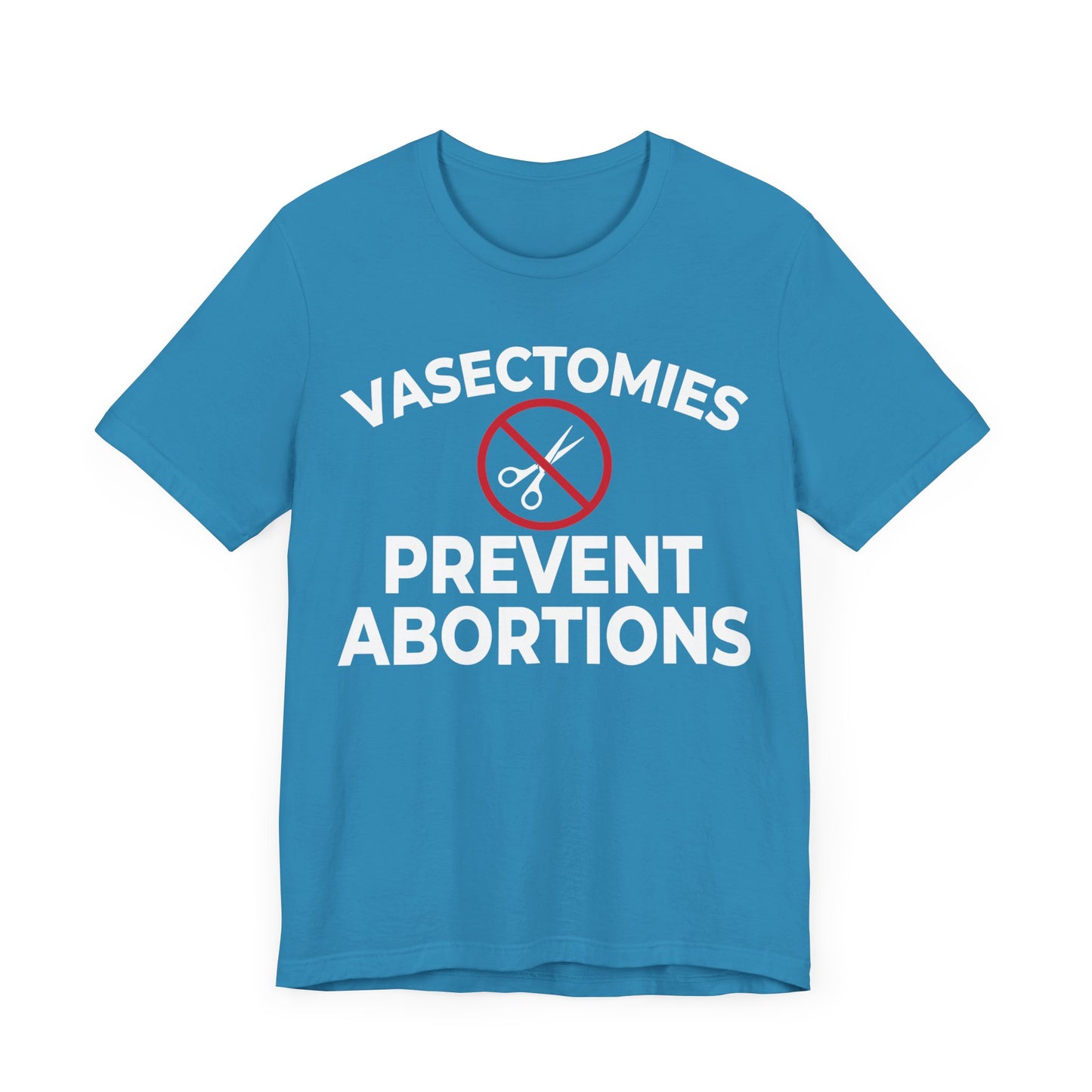 Vasectomies Prevent Abortion Unisex T-Shirt - Pro-Choice - Support Women's Reproductive Rights - Pro-Science