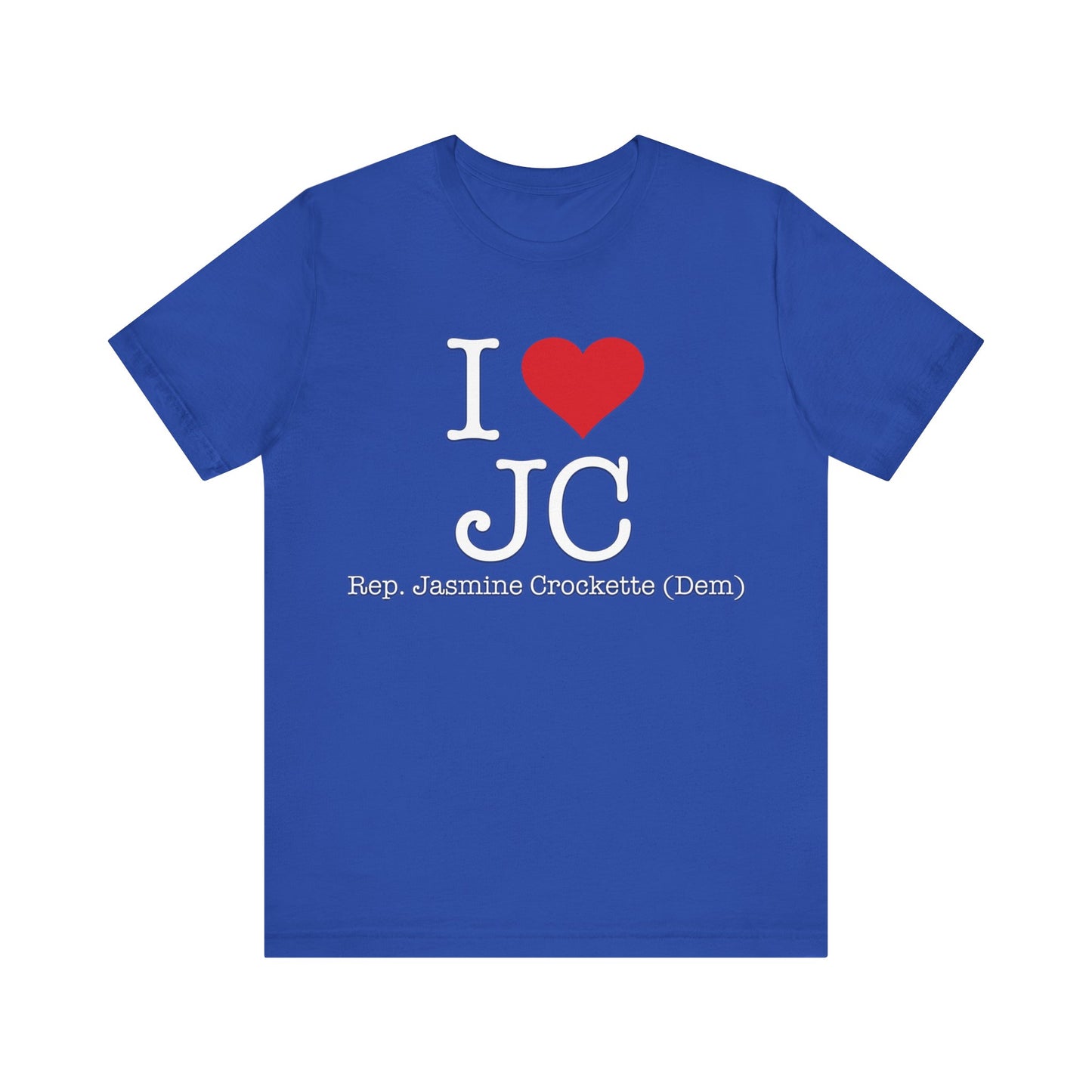 I Love Jasmine Crockett - Witty Brilliant Congresswoman - House of Representatives for Texas Unisex Jersey Short Sleeve T-Shirt