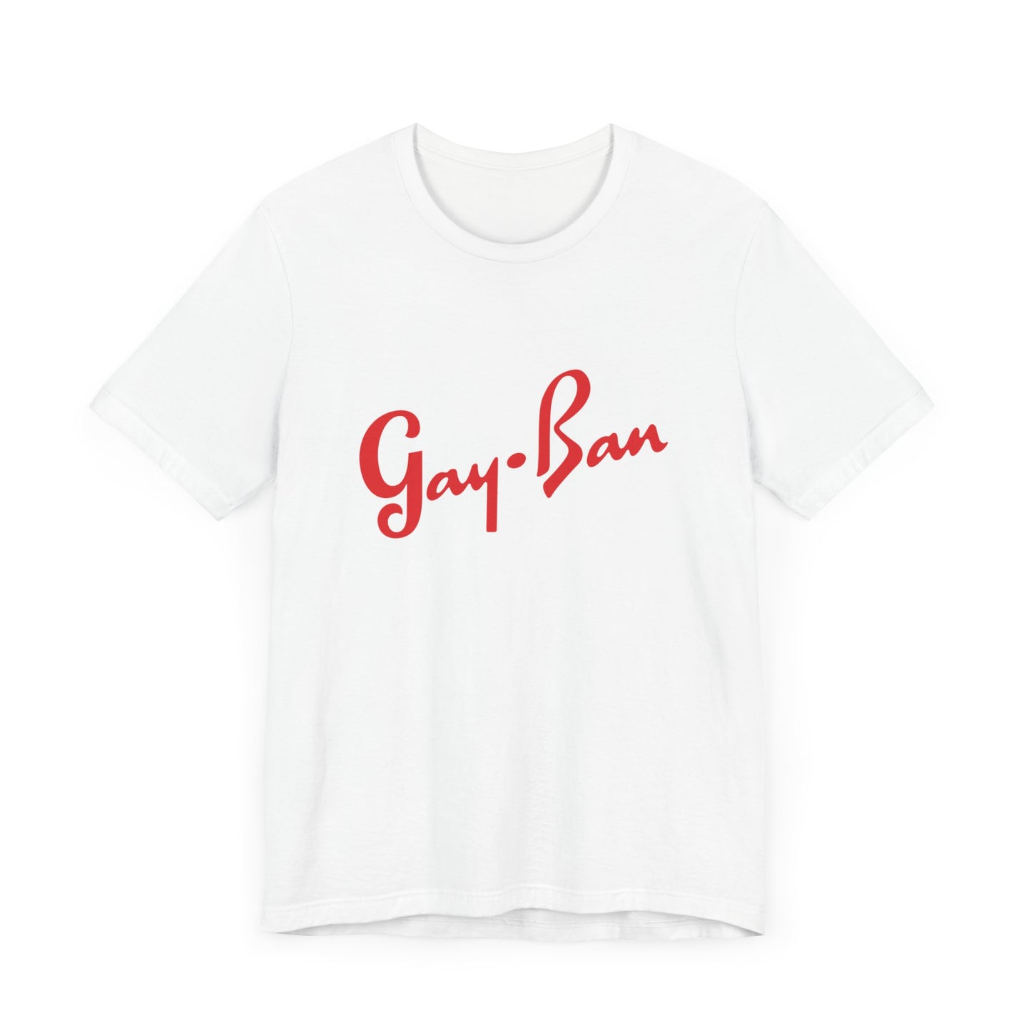 Gay-Ban Unisex T-Shirt - Funny LGBTQIA Gift - Pride Parade