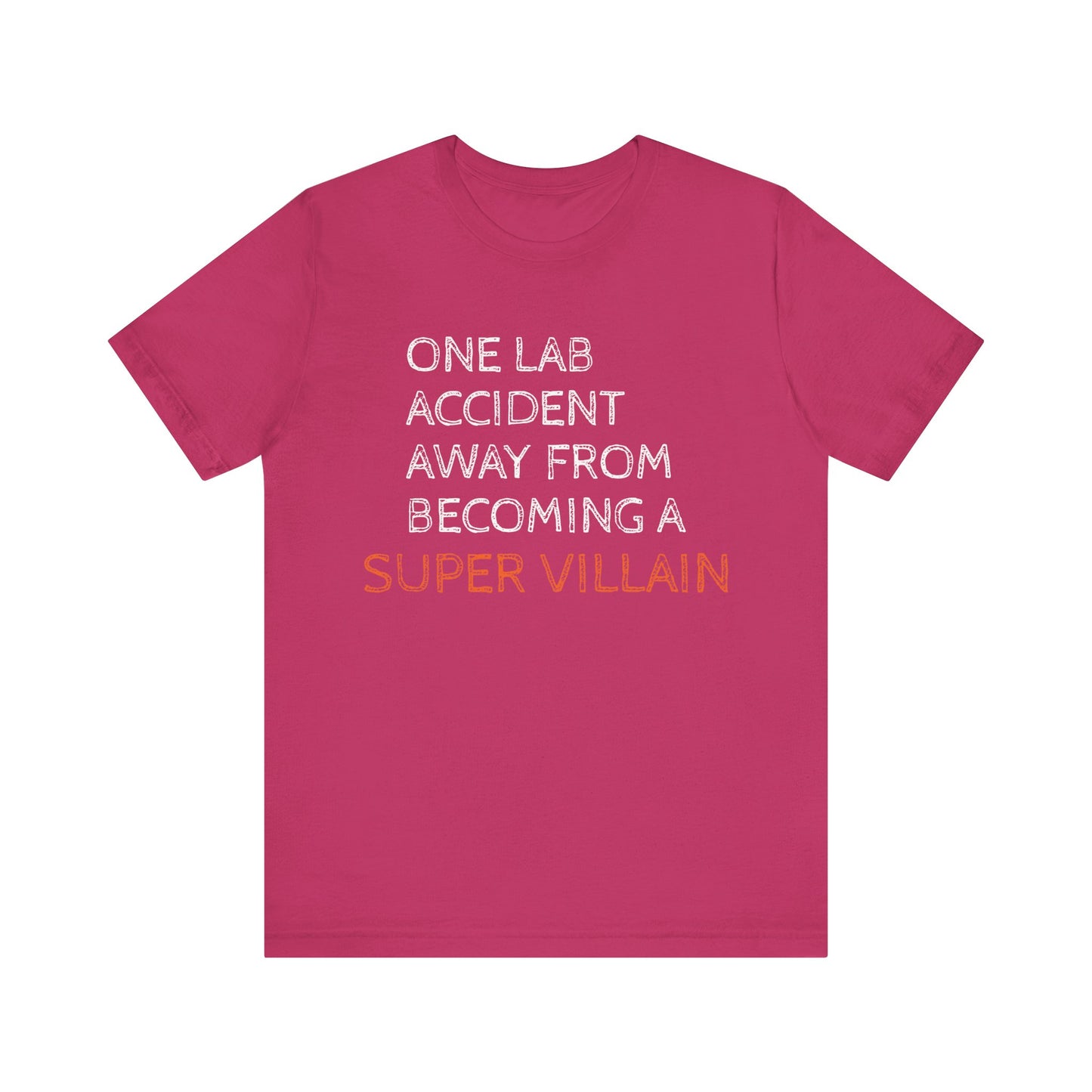 One Lab Accident Away from Becoming a Super Villain Unisex T-Shirt - Funny Science Shirt - Science Teacher Appreciation