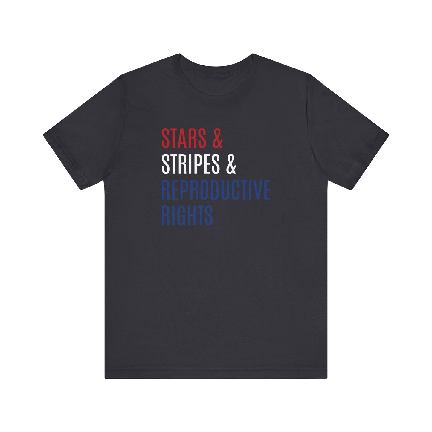 Stars, Stripes, Reproductive Rights Unisex T-Shirt - Red White Blue Patriotic Shirt - Pro-Choice - Women's Rights