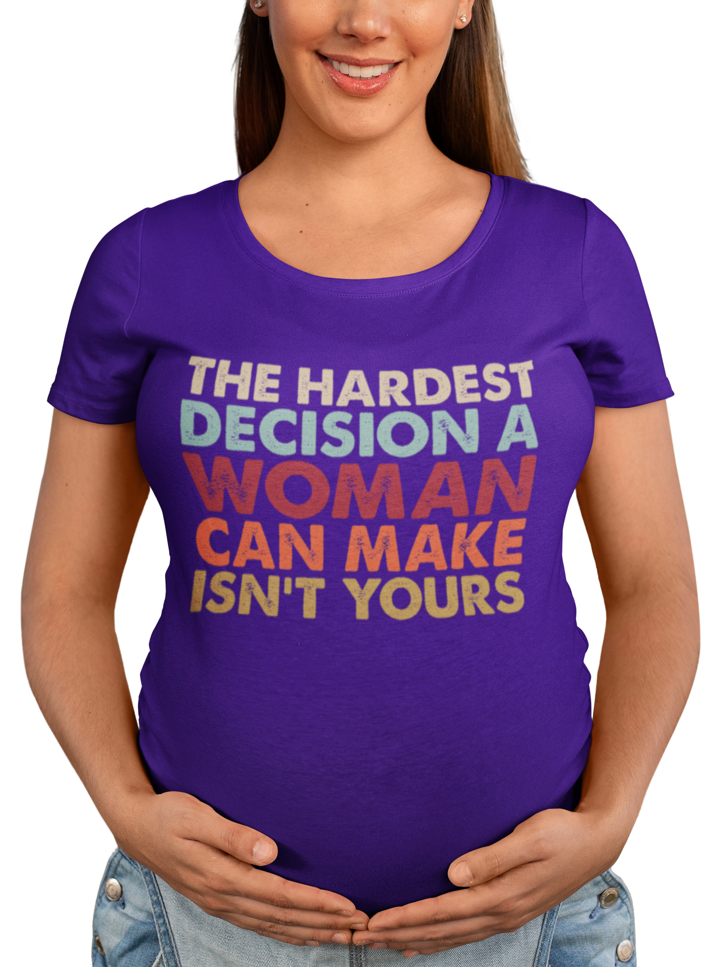 The Hardest Decision a Woman Can Make Isn't Yours Unisex T-Shirt - Progressive Pro-Choice Tee - Women's Reproductive Rights